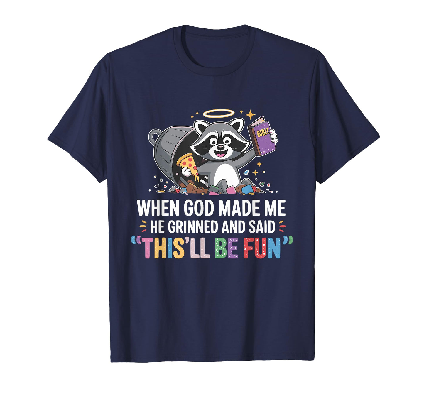 When God Made Me He Grinned and Said Funny Raccoon Mom Core T-Shirt