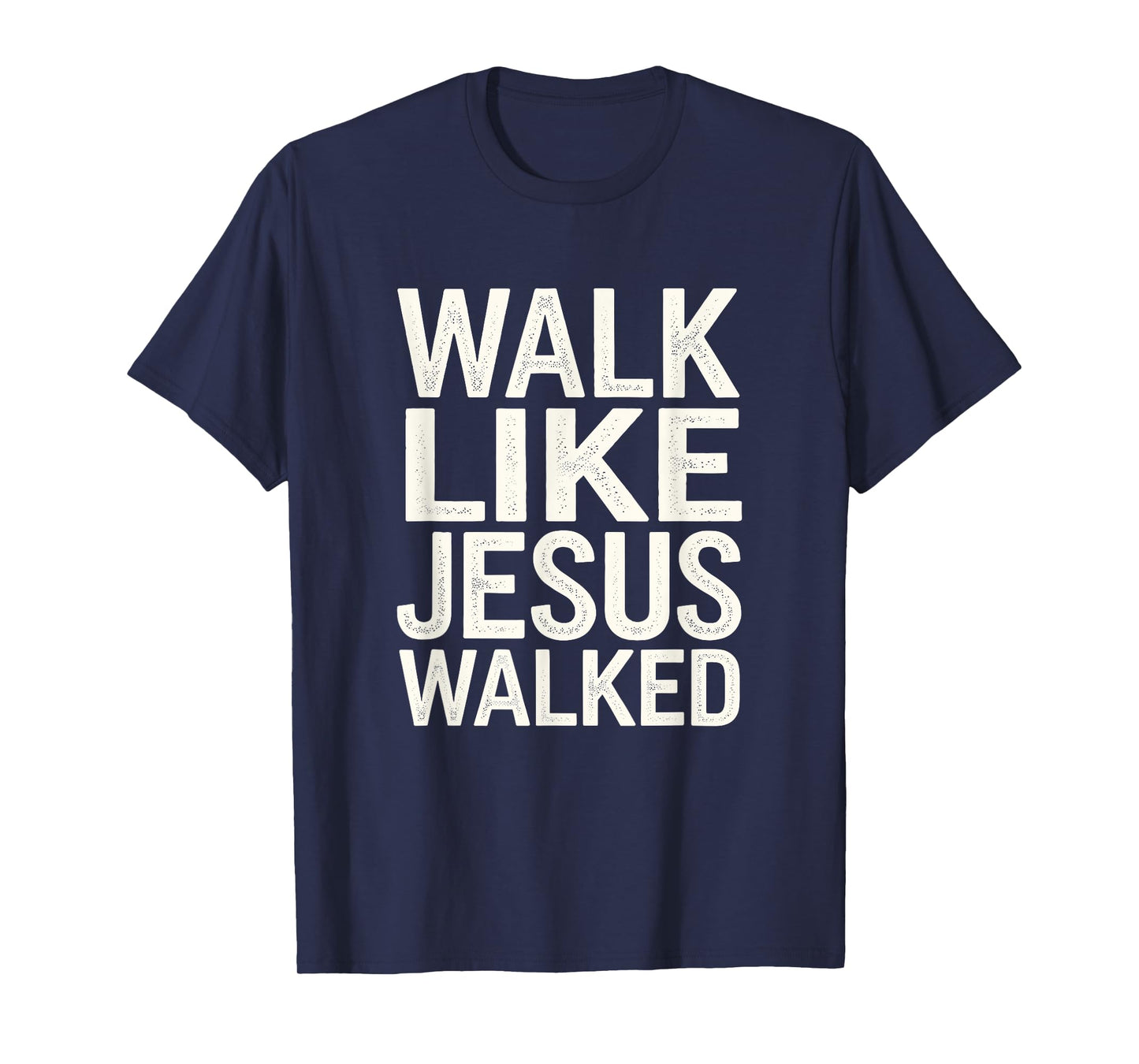 Walk Like Jesus Walked Faith Christian Religious Devotee T-Shirt