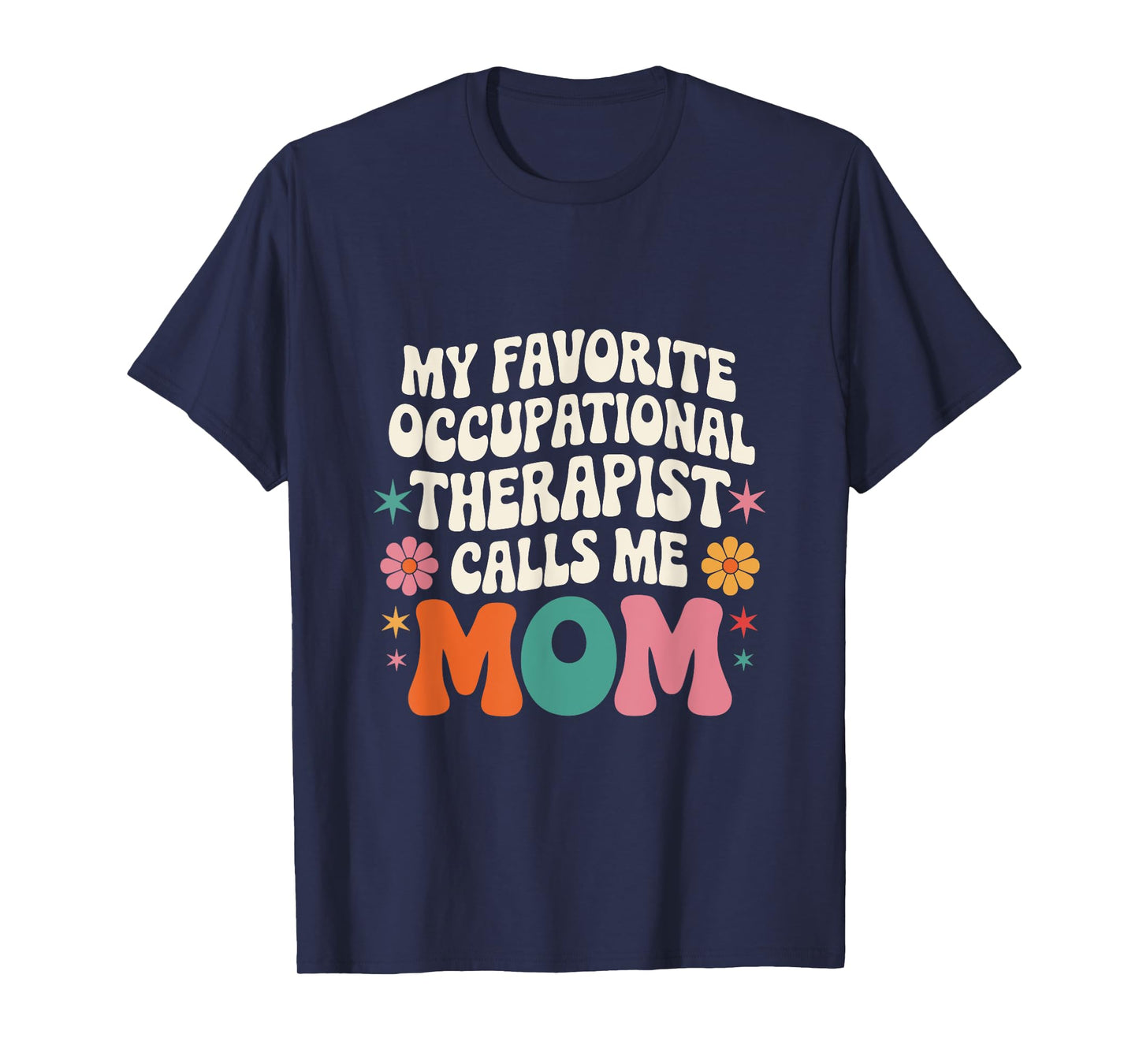 My Favorite Occupational Therapist Calls Me Mom Groovy T-Shirt