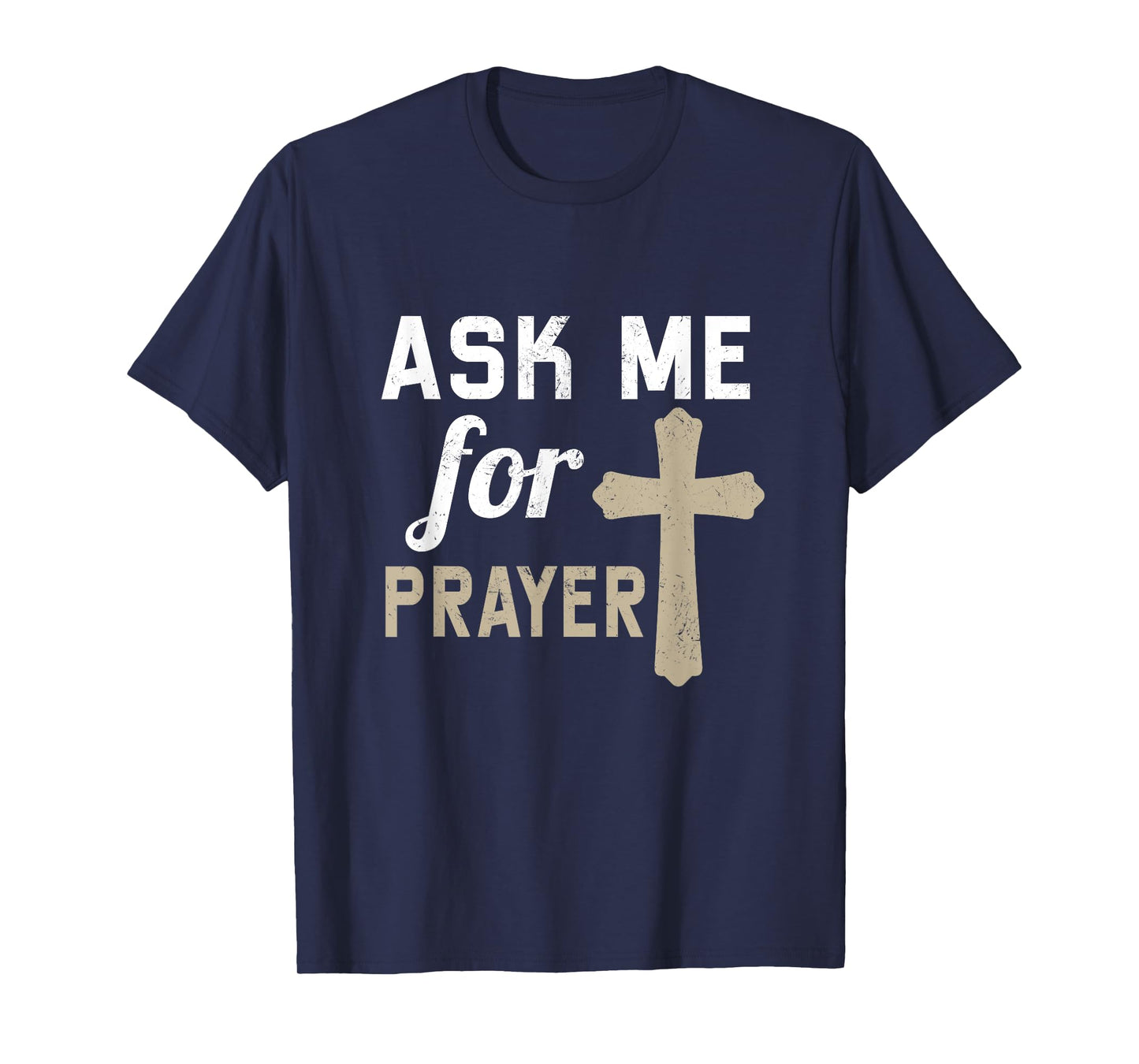 Ask Me for the Prayer Christian Religious T-Shirt