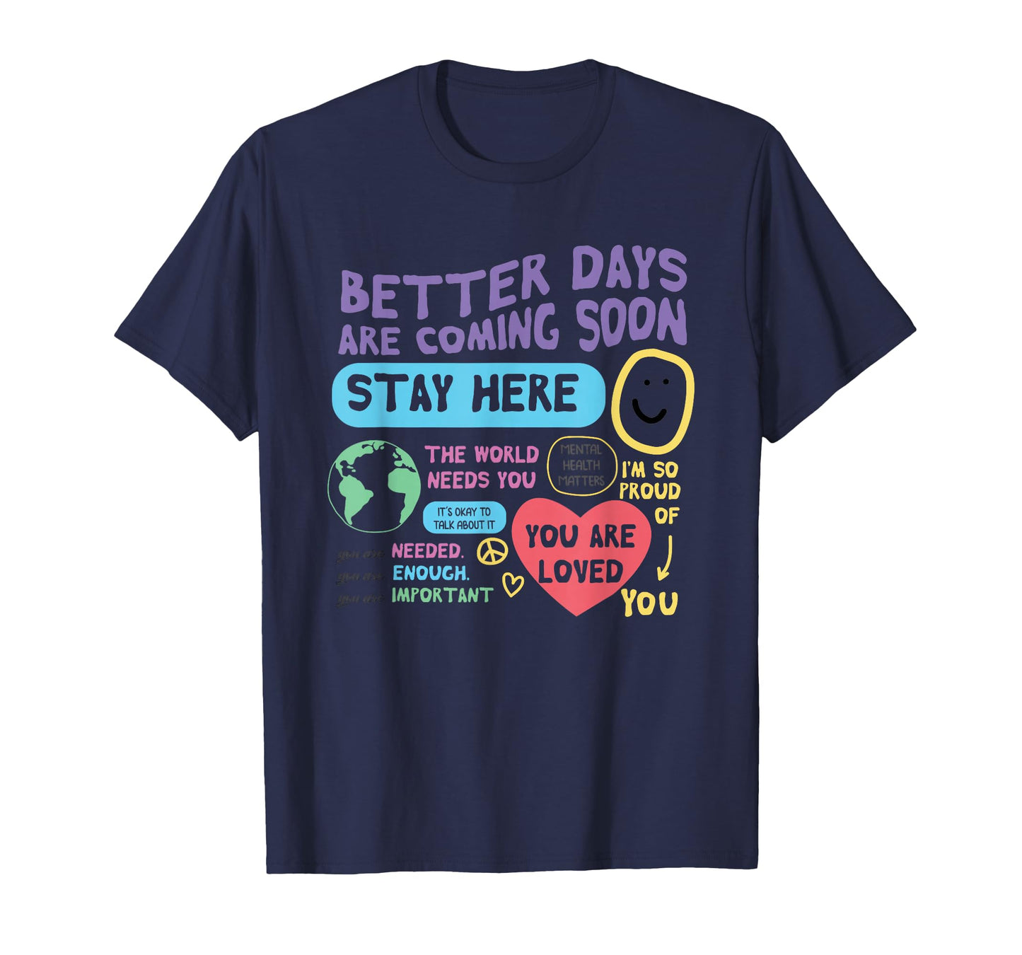Happiness Project Better Days Are Coming Soon Stay Here T-Shirt