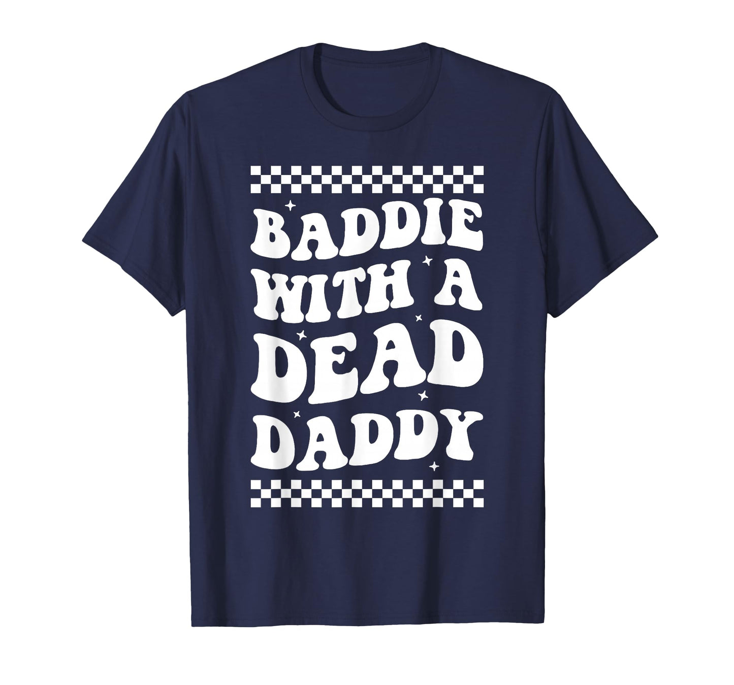 Baddie With A Dead Daddy T-Shirt