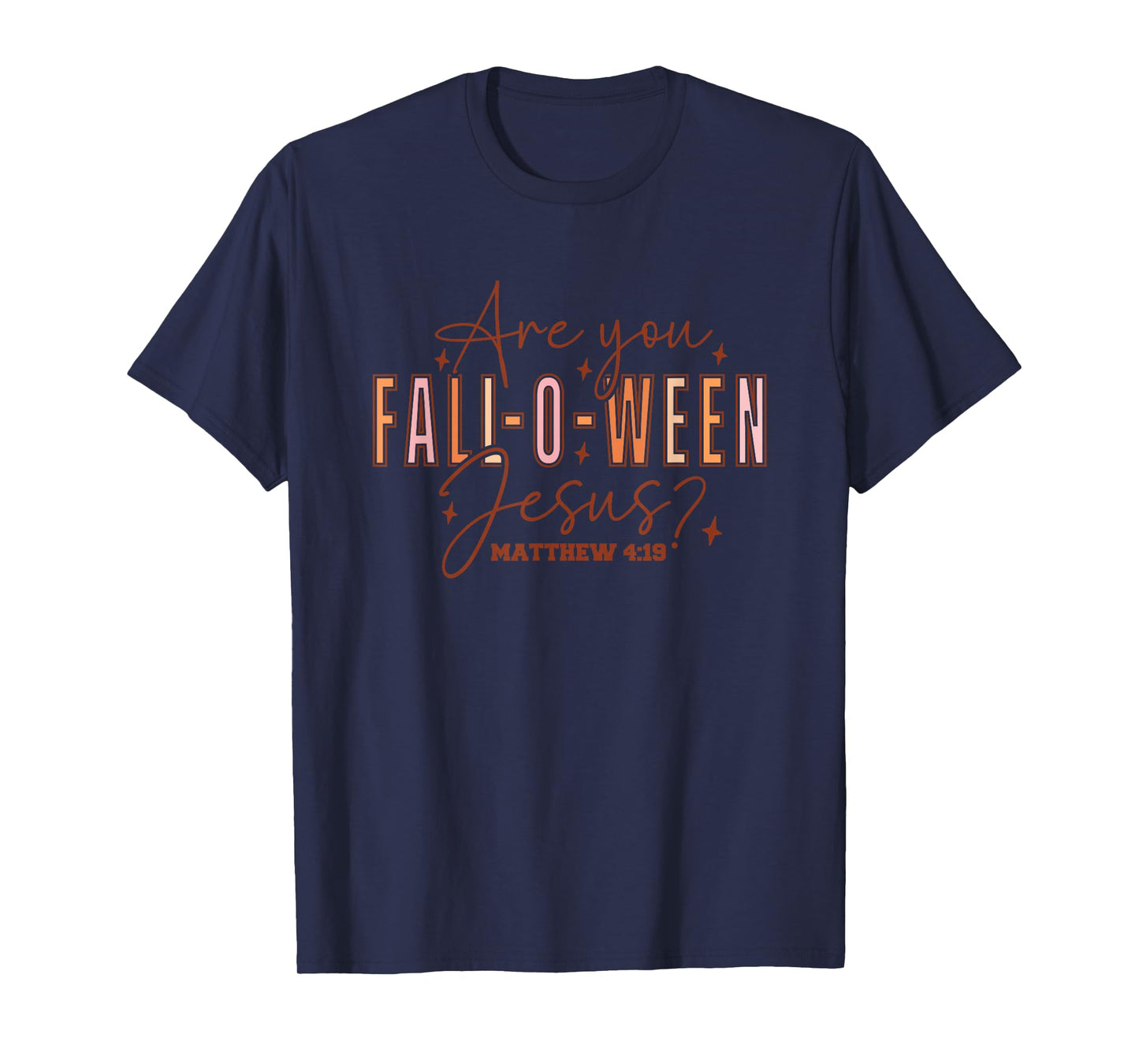 are You Fall-O-Ween Jesus? Matthew 4:19 T-Shirt