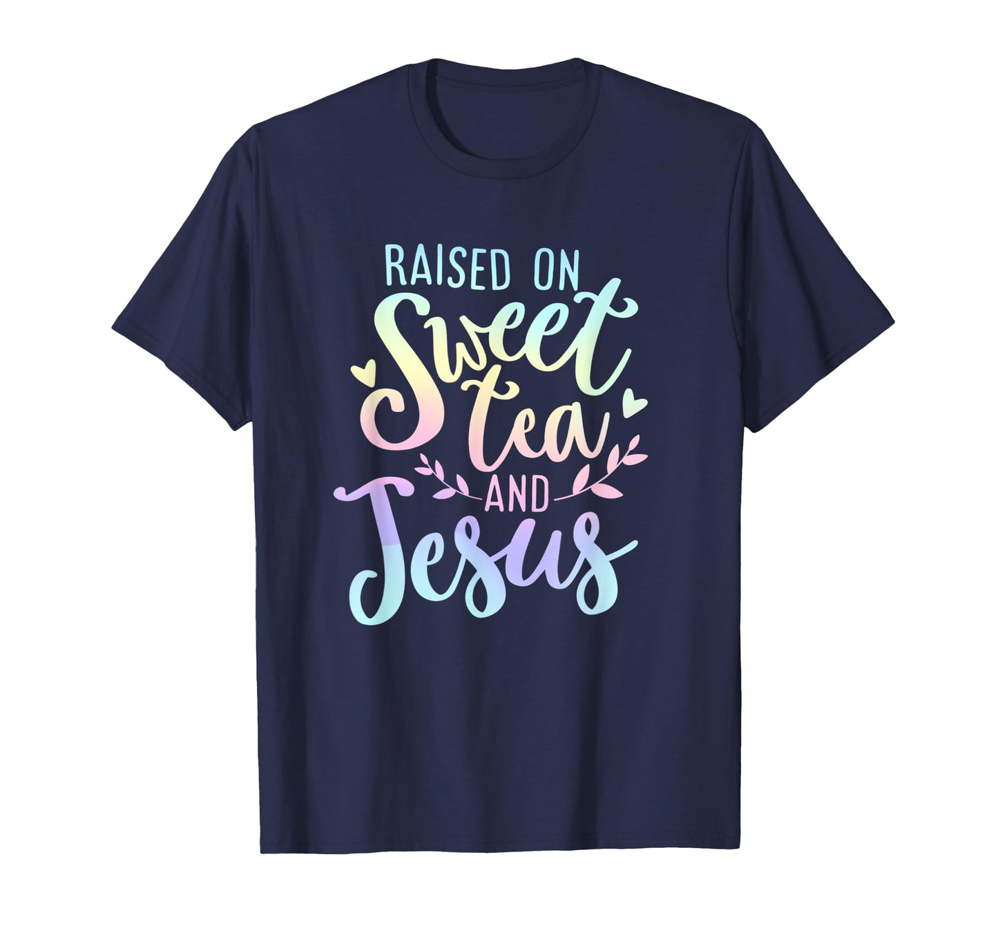 Raised on Sweet Tea and Jesus Southern Christian Faith Quote T-Shirt
