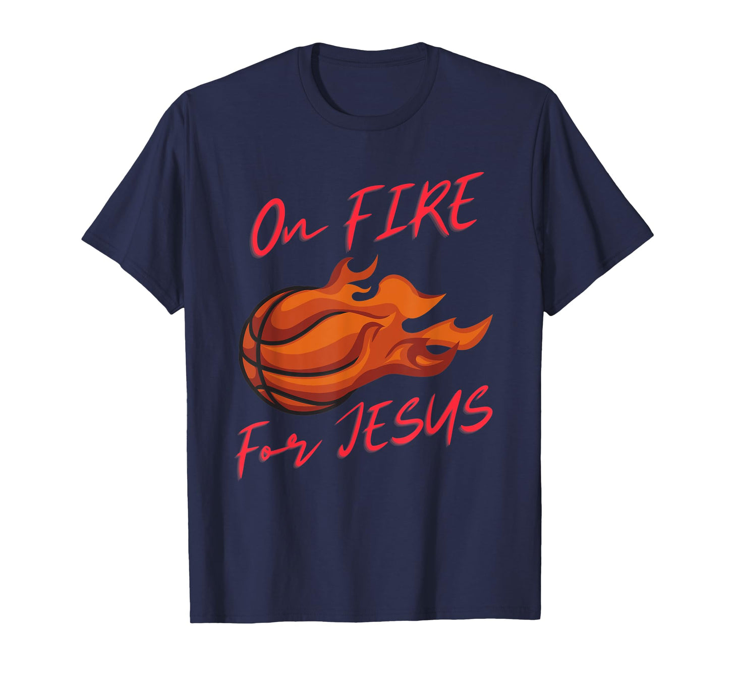 On Fire For Jesus Quote, Basketball Lovers, People Of Faith T-Shirt
