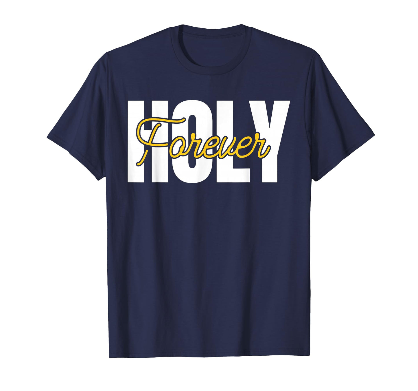 Holy Forever Christian Men Women Apparel Gifts for Believers T-Shirt