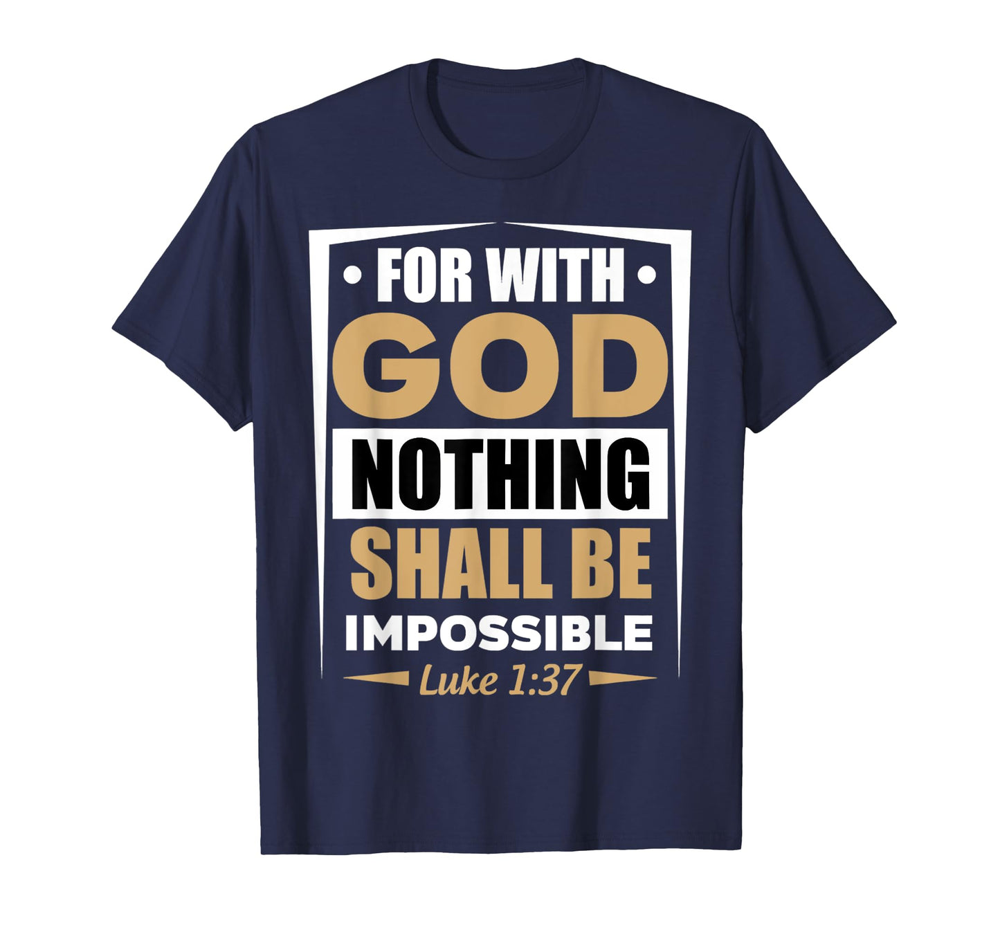 Funny for with God Nothing Shall Be Impossible Design T-Shirt