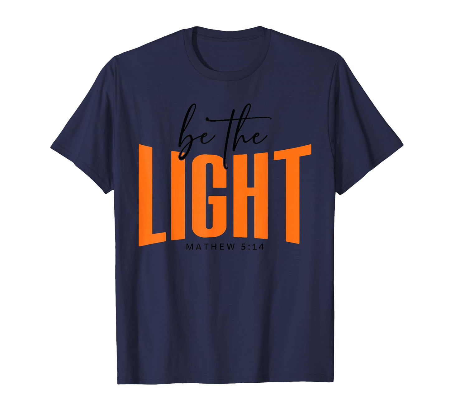 Christian Faith - Be The Light Matthew Scripture Religious T-Shirt