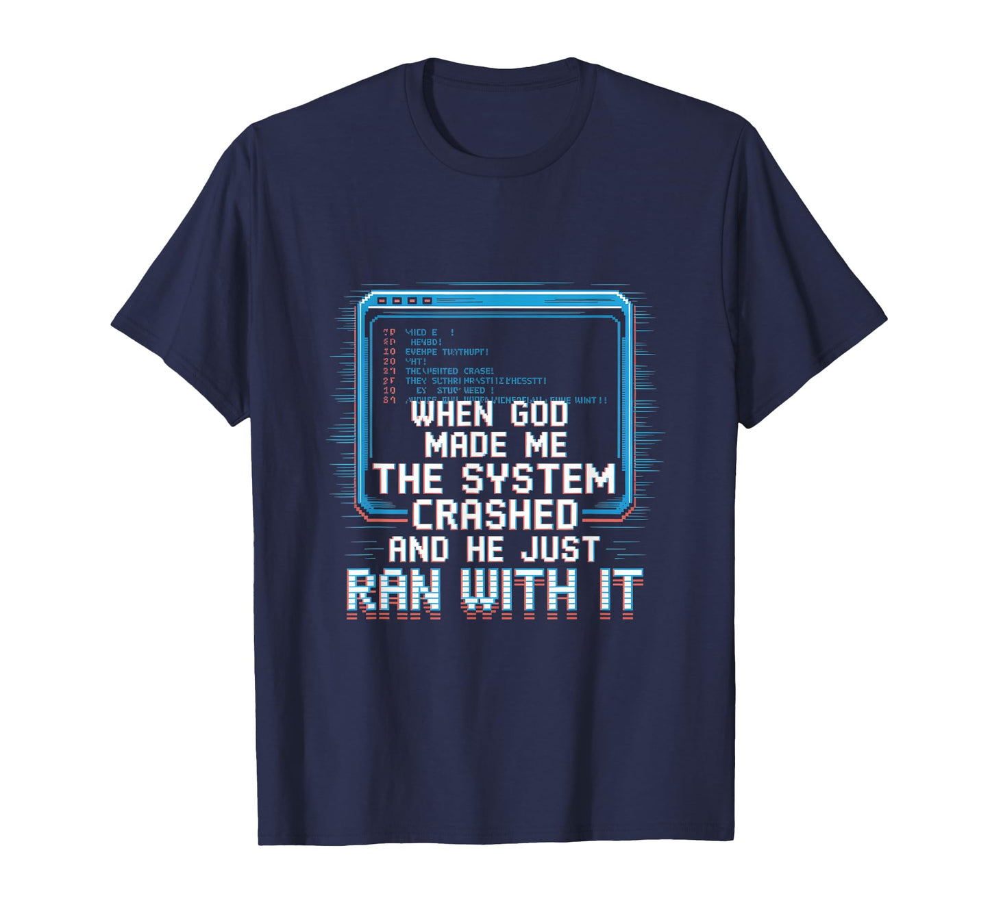 When God Made Me System Crashed Witty Code T-Shirt
