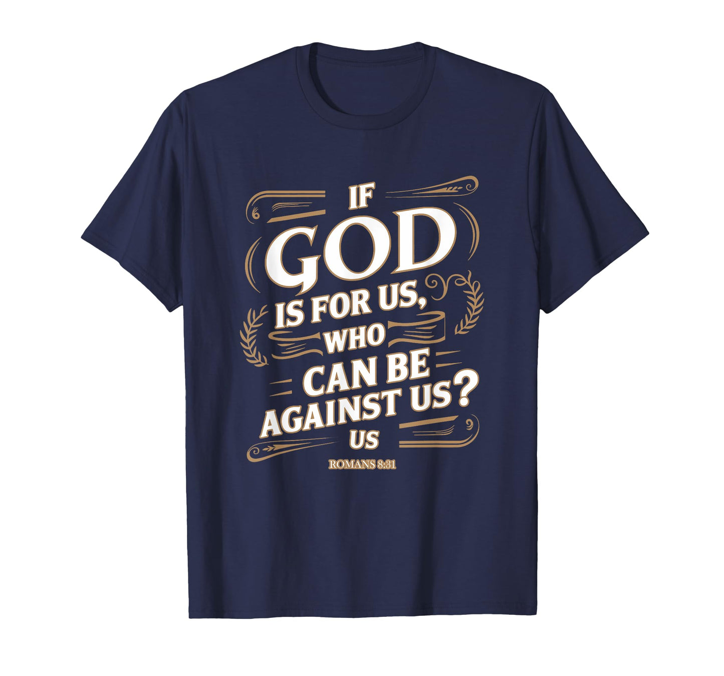Romans 8:31 - Inspirational Christian Scripture Apparel T-Shirt