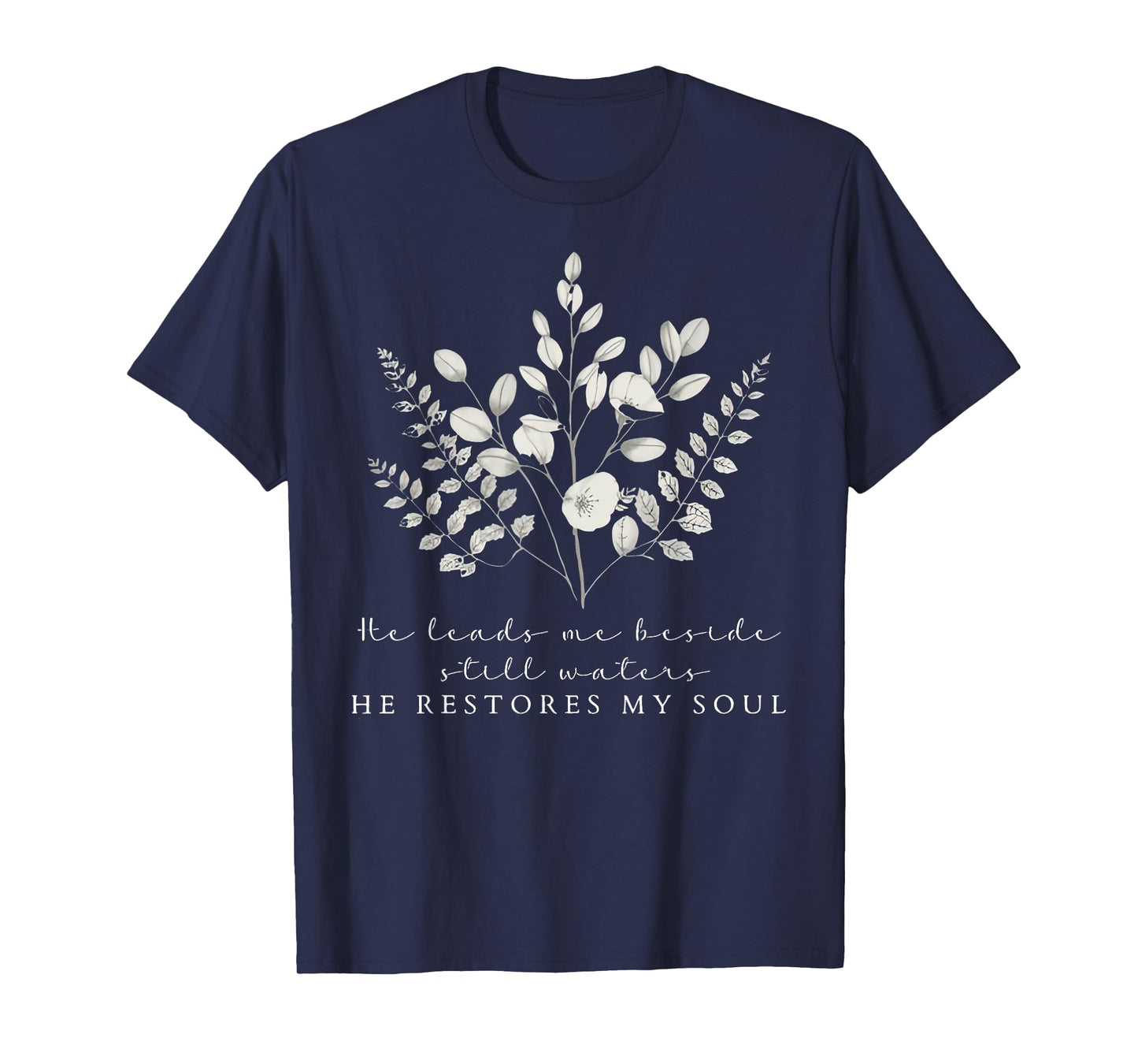 He Leads Me Beside Still Waters Christian Floral Bible Verse T-Shirt