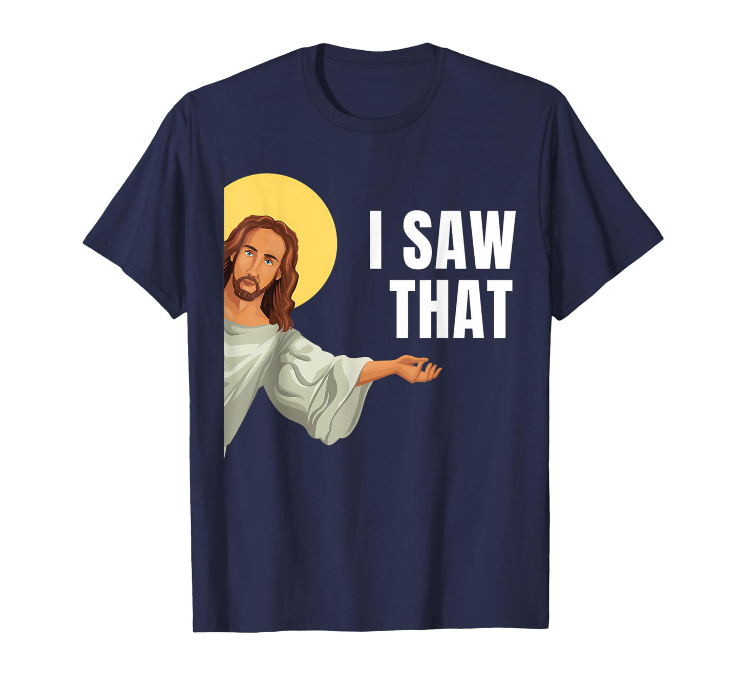 Funny Jesus Meme I Saw That Christian Quote God Is Watching T-Shirt