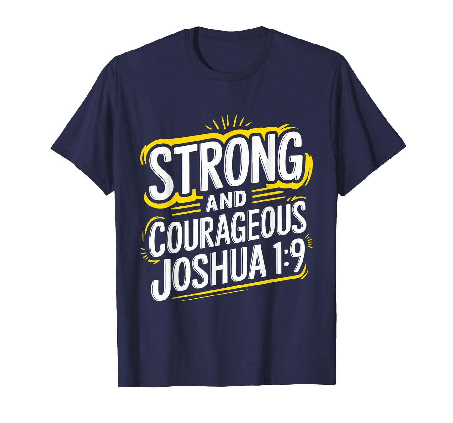 Strong Courageous Gospel Christian Pray Faith Bible Verse T-Shirt