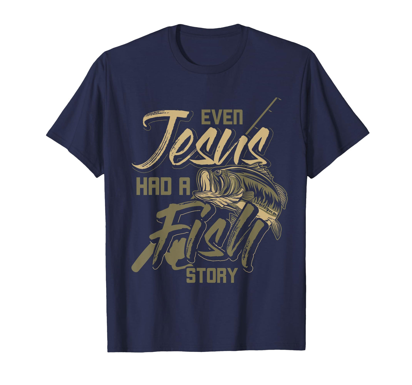 Even Jesus Had A Fish Story Jesus T-Shirt