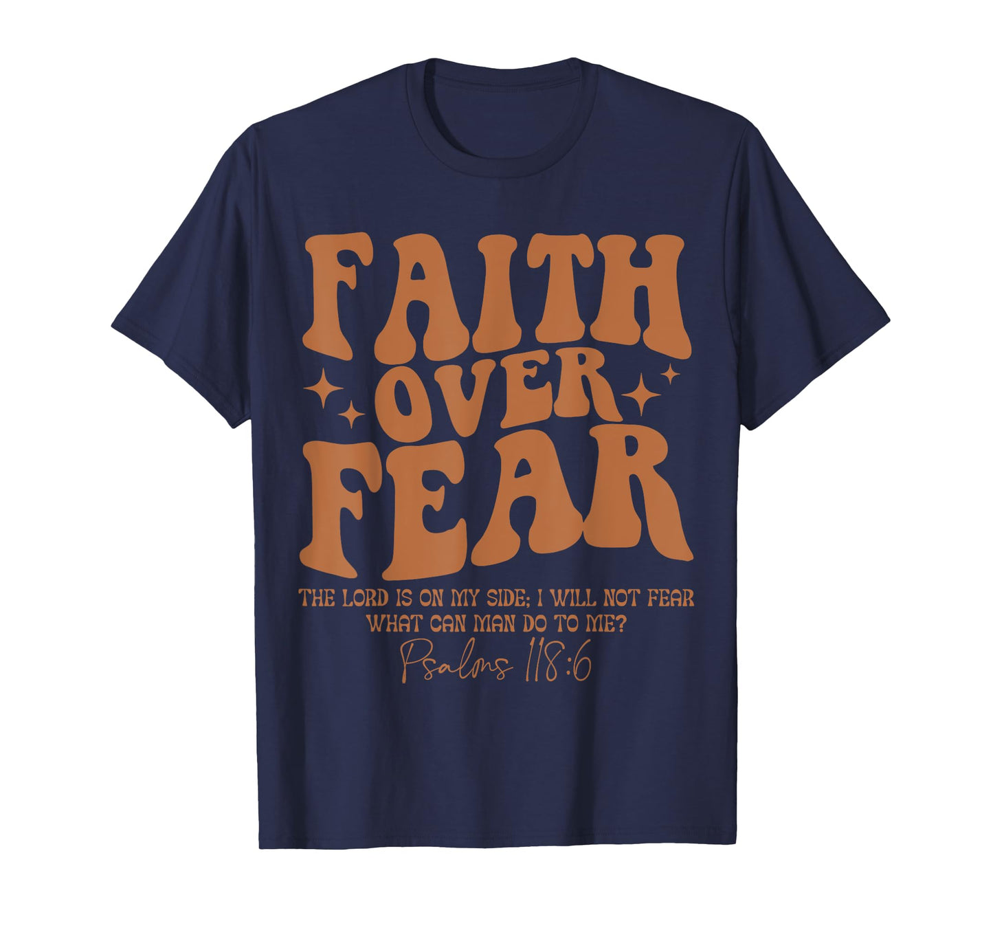 Faith Over Fear, Bible Verse Psalms 118:6, Religious T-Shirt