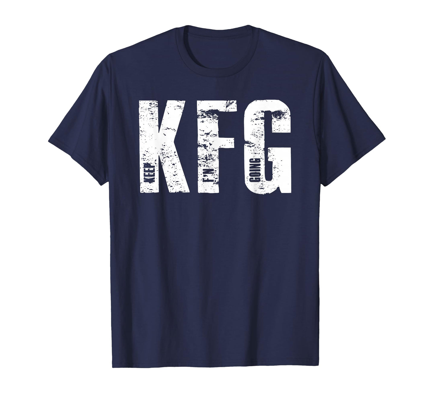 KFG Keep F'N Going Military Style T-Shirt