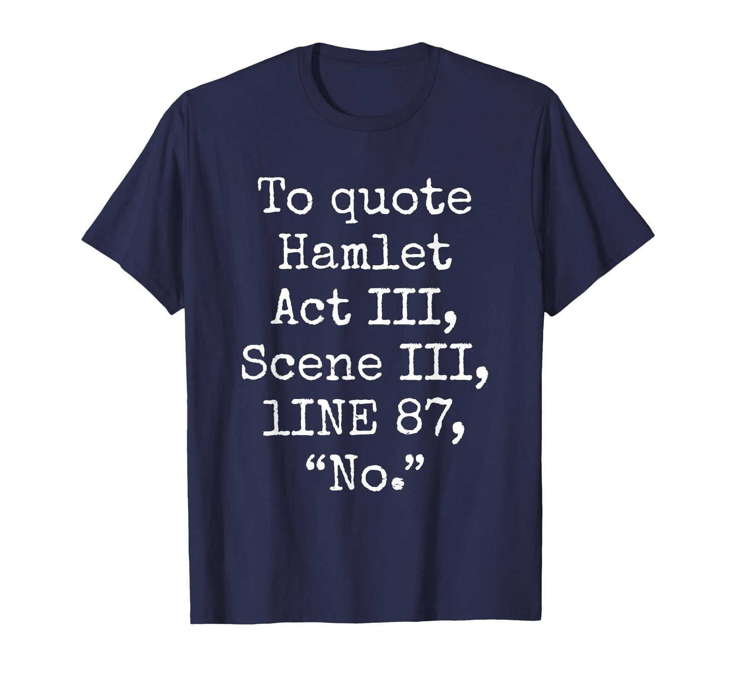 To Quote Hamlet Act III Scene III Line 87 No Funny Quotes T-Shirt