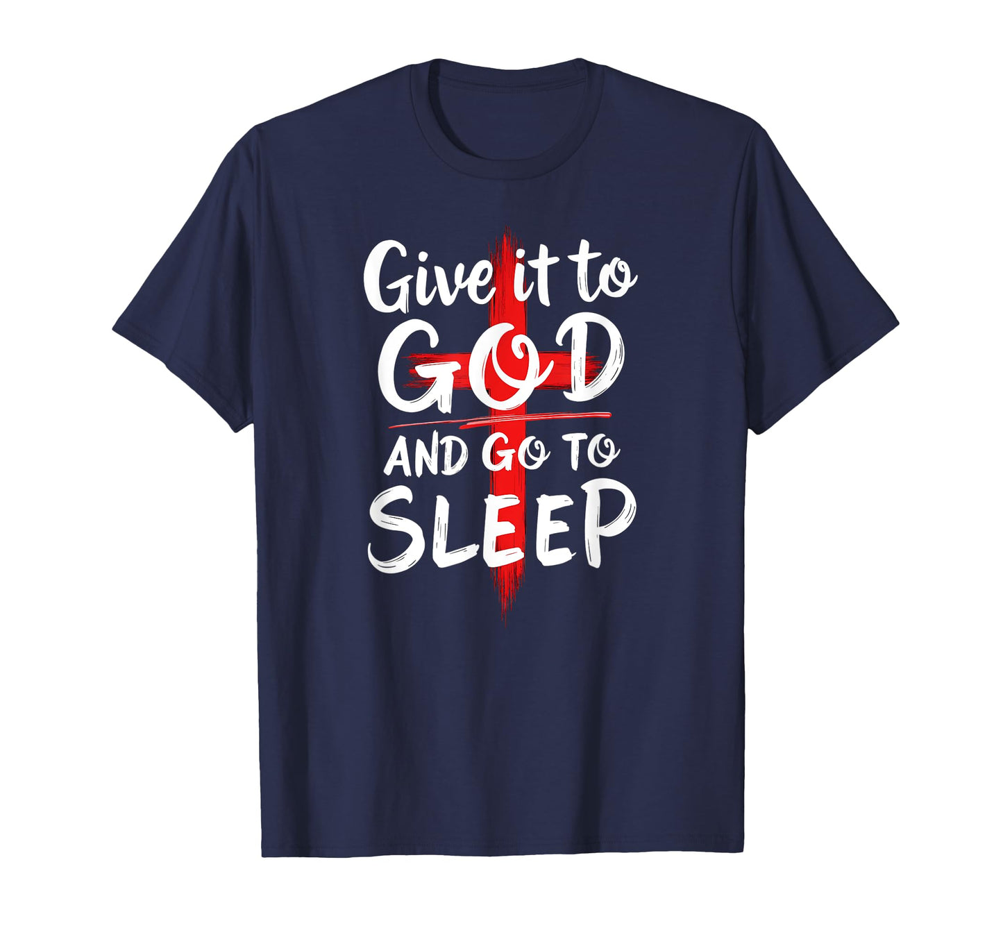 Humor Give it to God Go To Sleep Christian Nightshirt T-Shirt