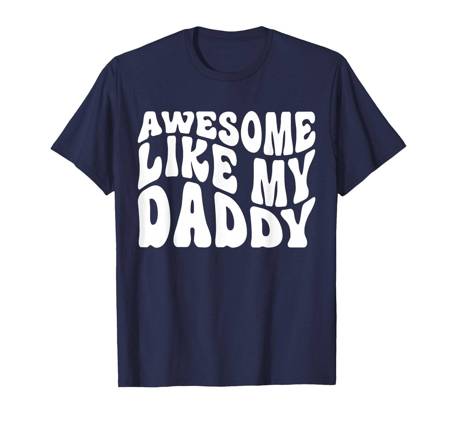 Awesome Like My Daddy Shirt Matching Family Fathers Day T-Shirt
