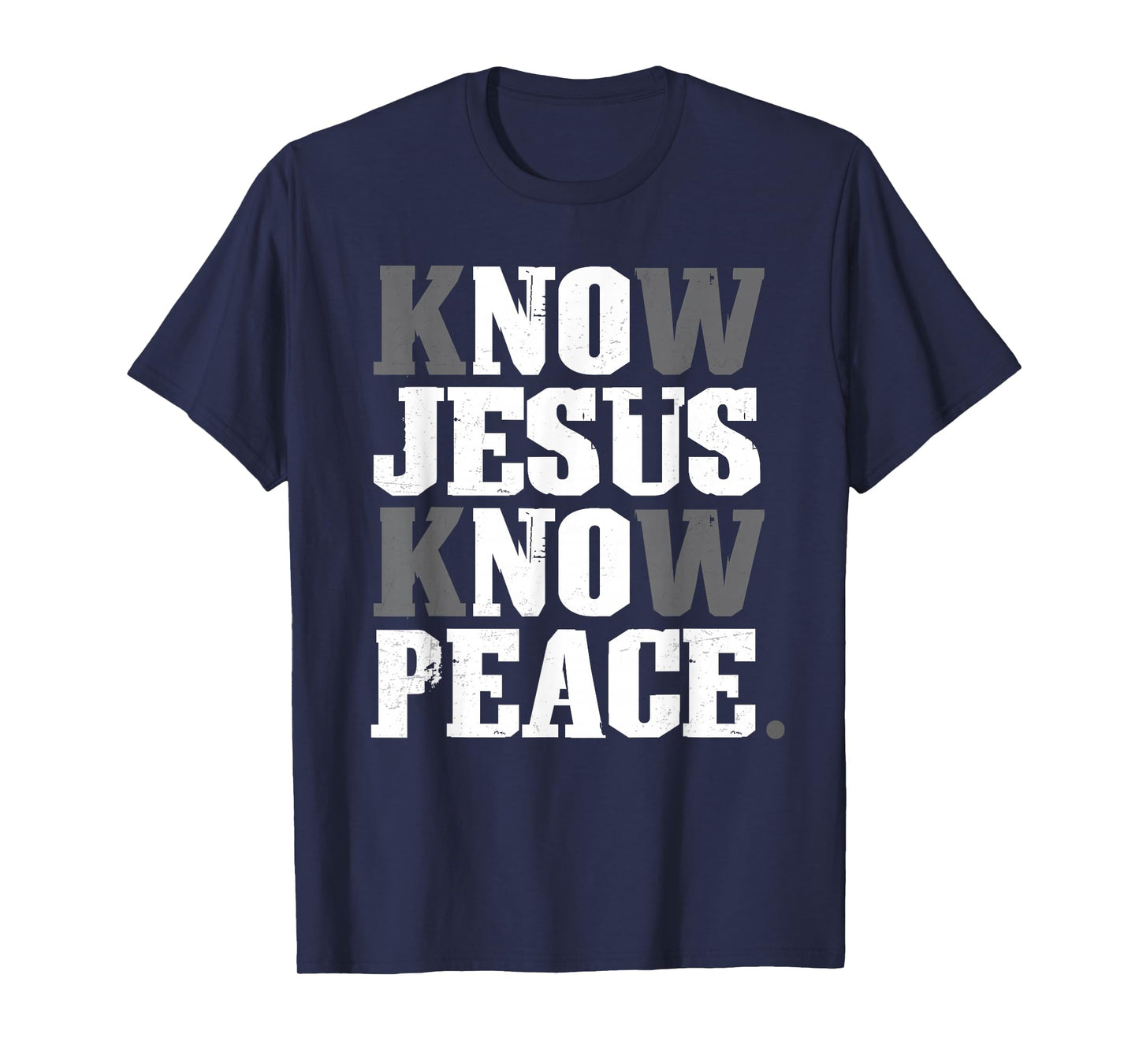 Know Jesus and Peace Christians Faith Religious T-Shirt