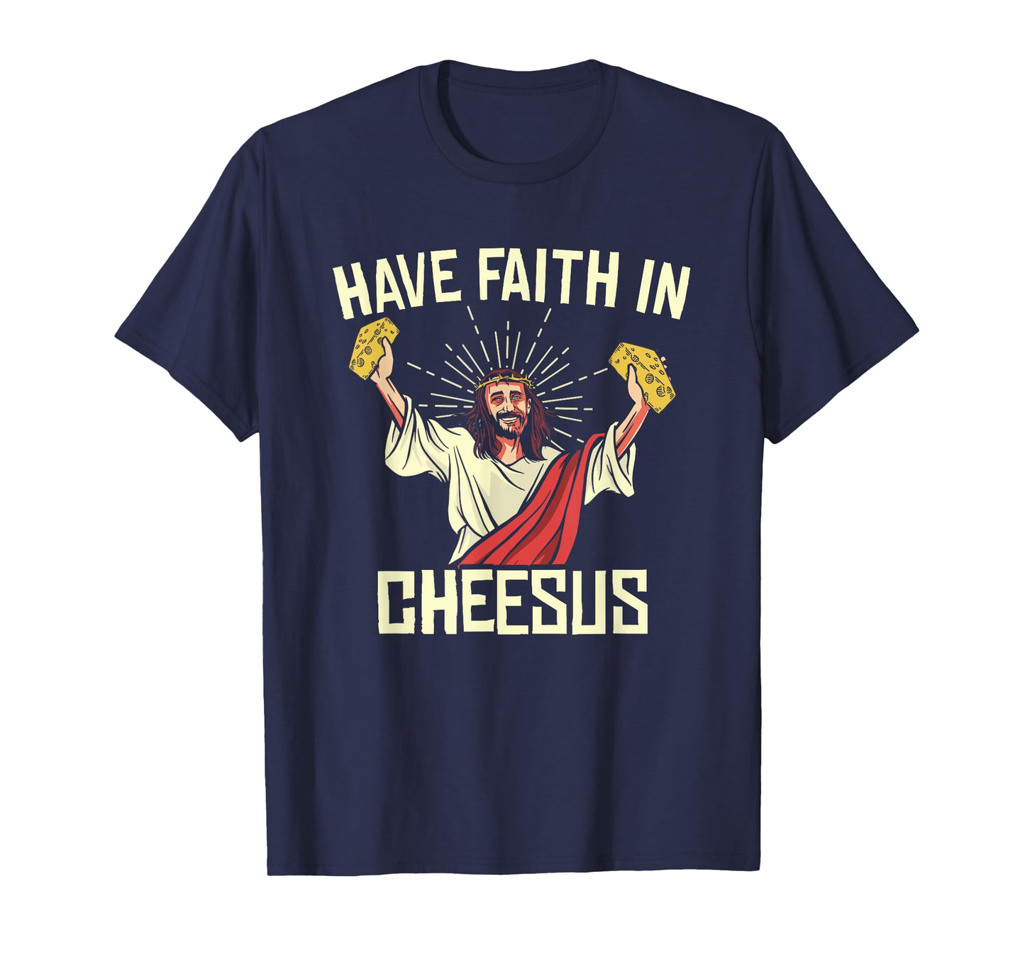 Have Faith In Cheesus Gouda Cheddar Cheese Lovers T-Shirt