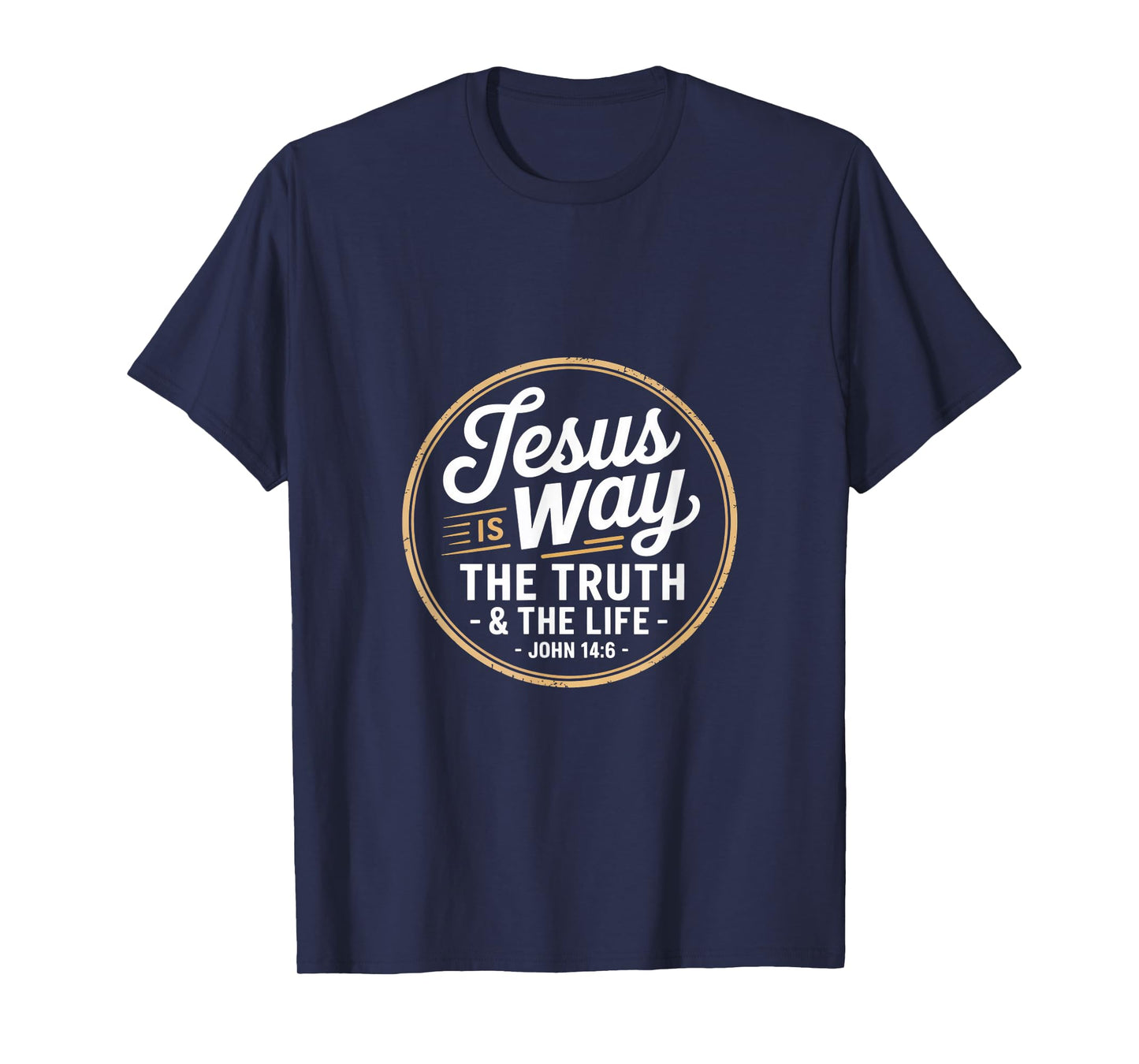 Christian Jesus is Way The Truth and The Life John 14 6 T-Shirt