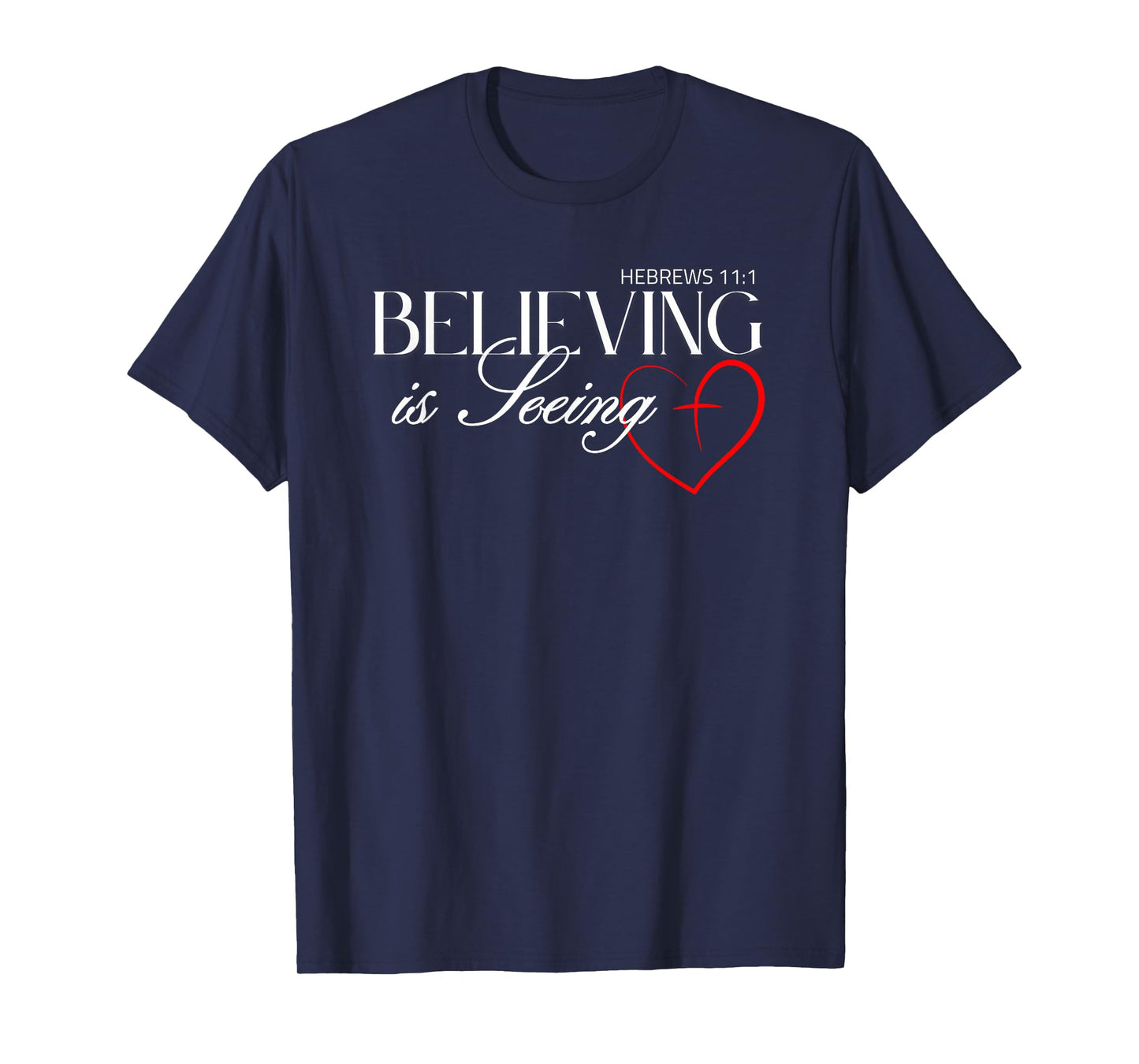 Believing is Seeing - Inspirational Faith and Positivity T-Shirt