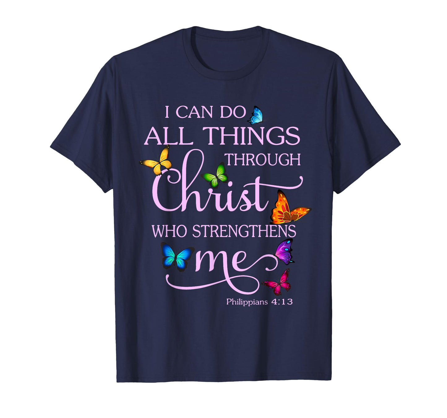 I Can Do All Things Through Christ Butterfly Art - Christian T-Shirt