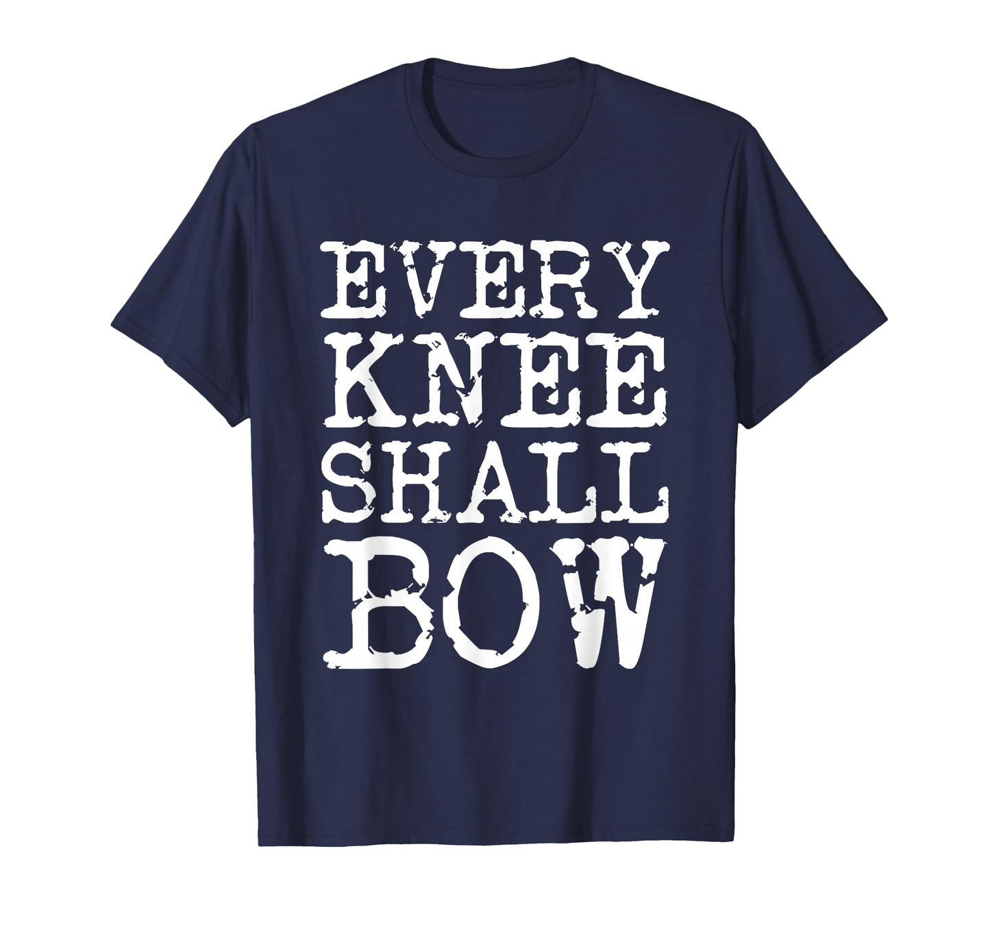 Every Knee Shall Bow Spiritual Quote T-Shirt