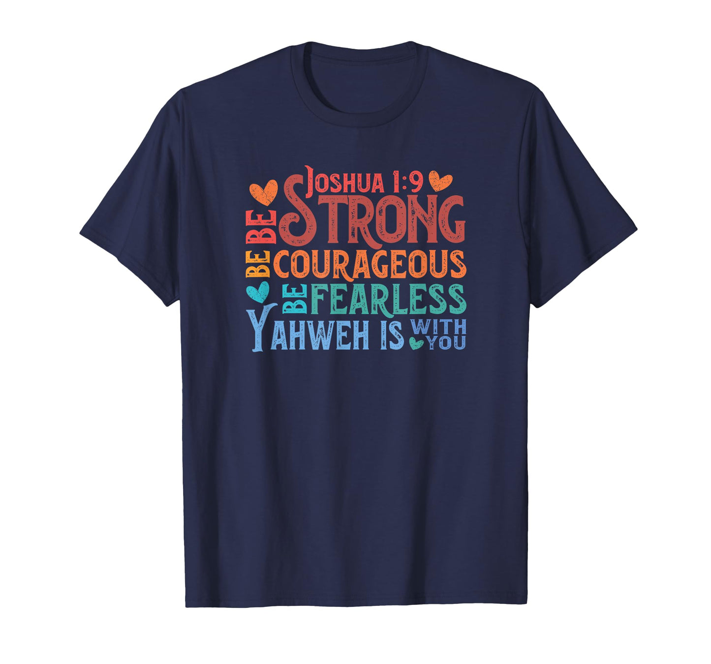 Be Strong & Courageous - Joshua 1:9 T-Shirt