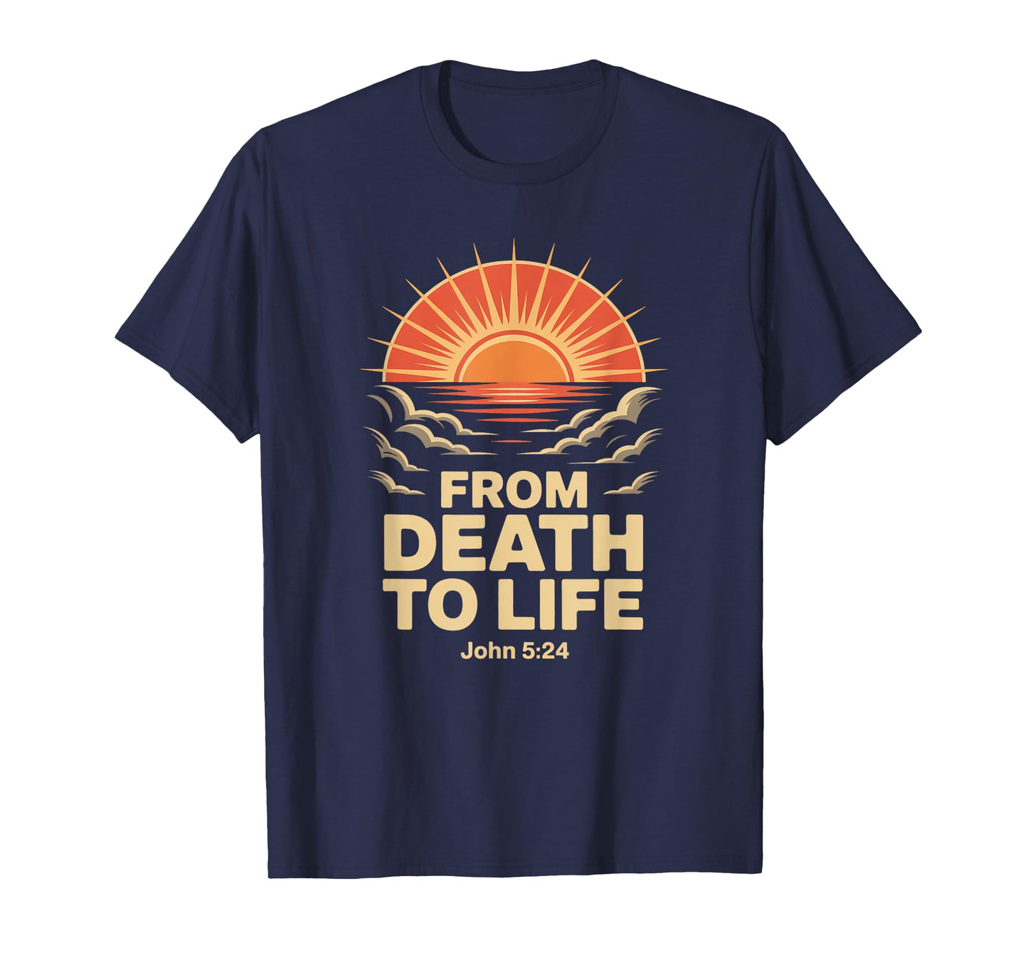 from Death to Life John 5:24 T-Shirt