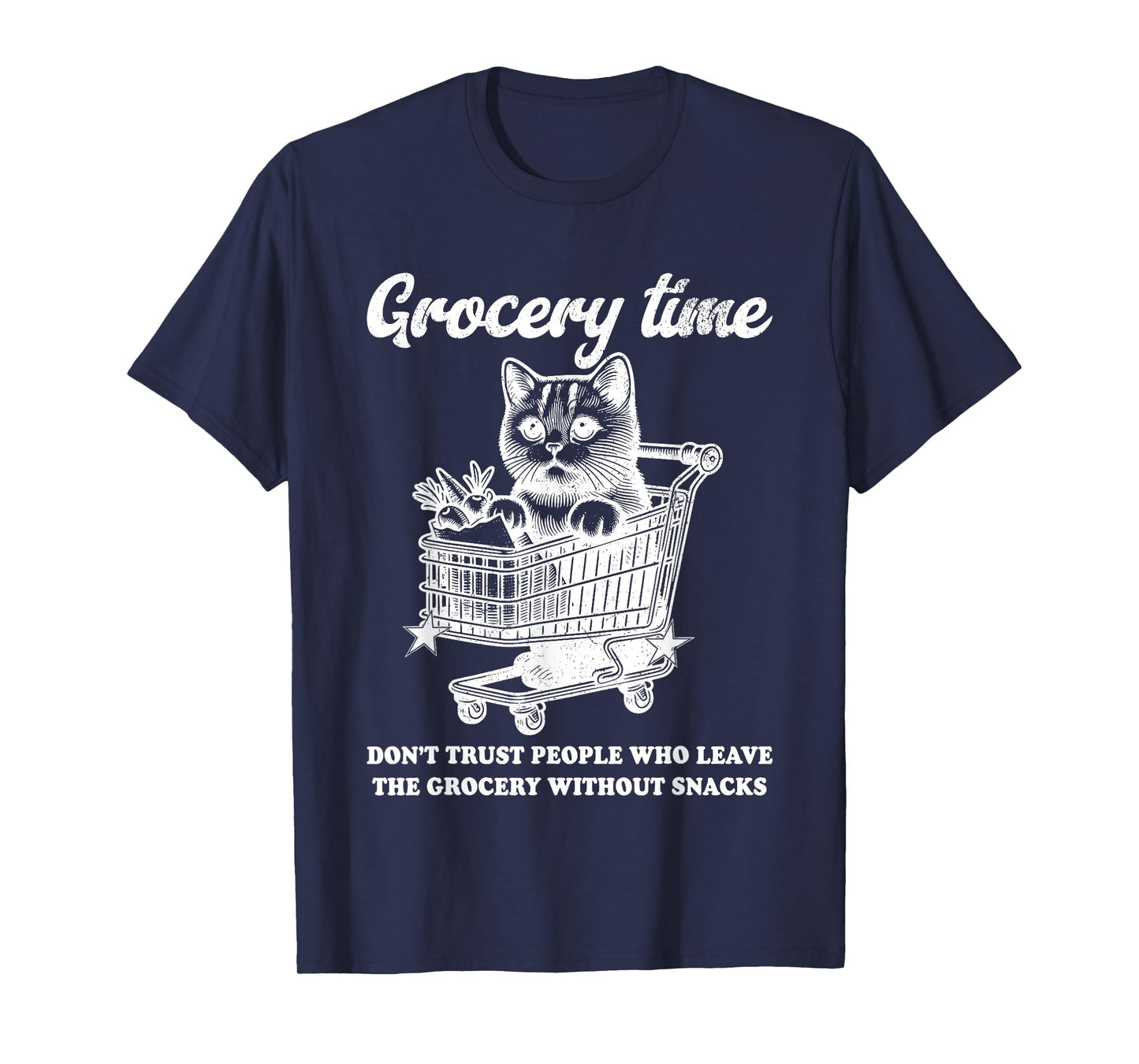 Grocery Time Don’t Trust People Who Leave The Grocery T-Shirt