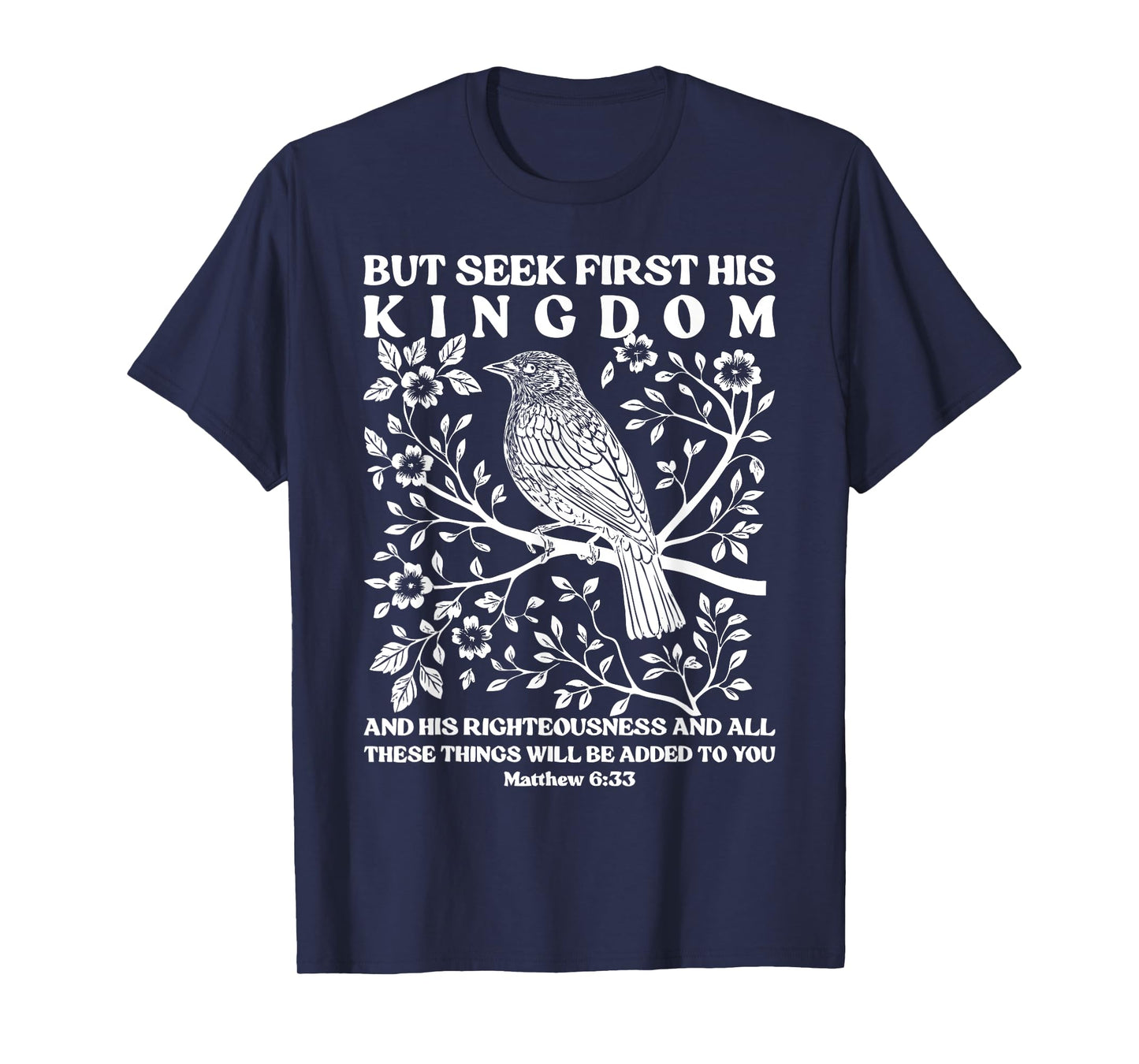 But Seek Firsts His Kingdom Bird Bible Verse Tee T-Shirt