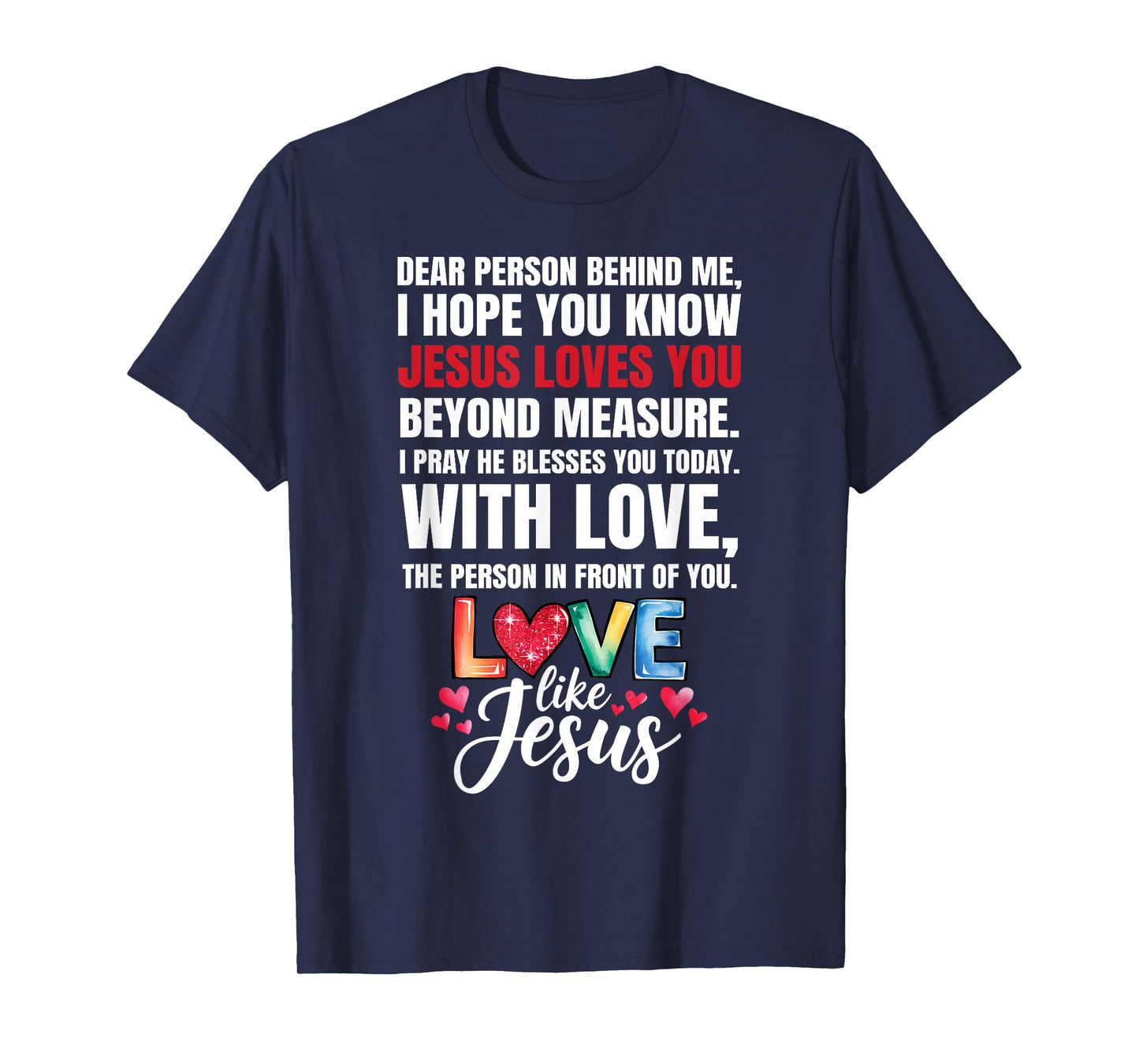 Dear Person Behind me I Hope You Know Jesus Loves T-Shirt