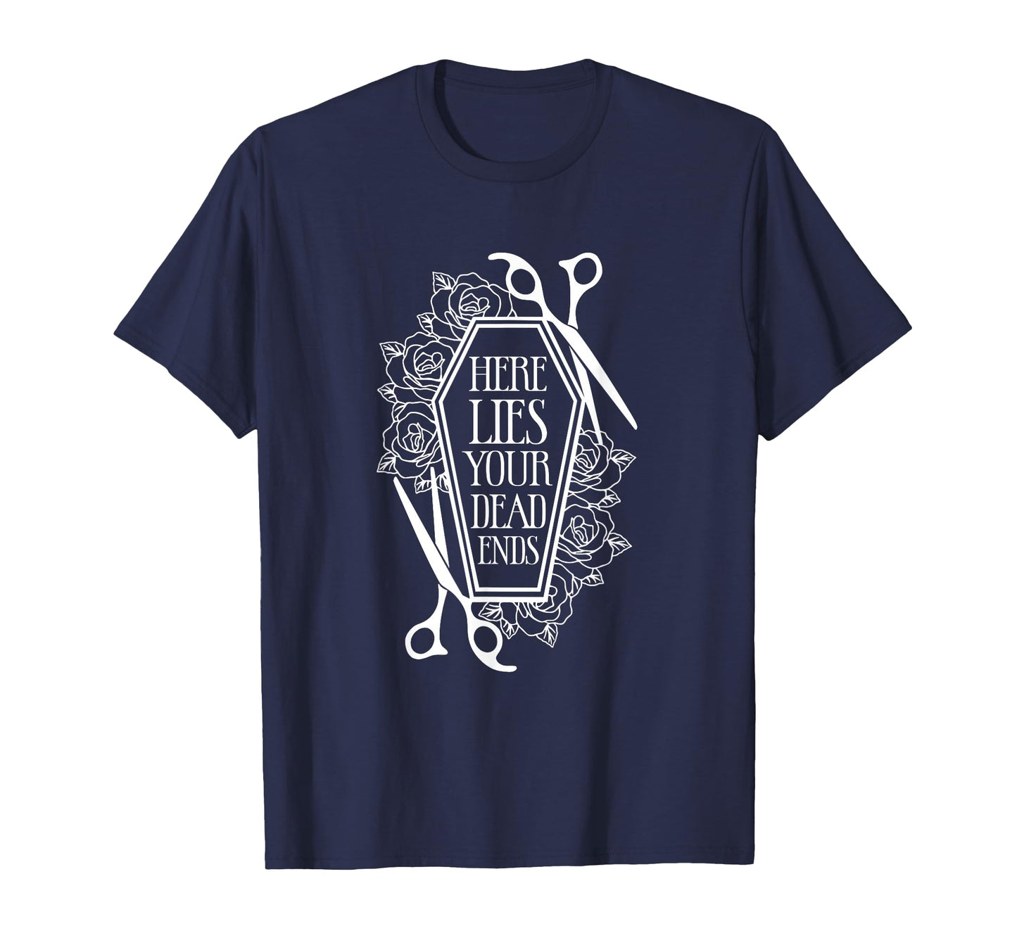 Here Lies Your Dead Ends Hair Stylist Hairstylist T-Shirt