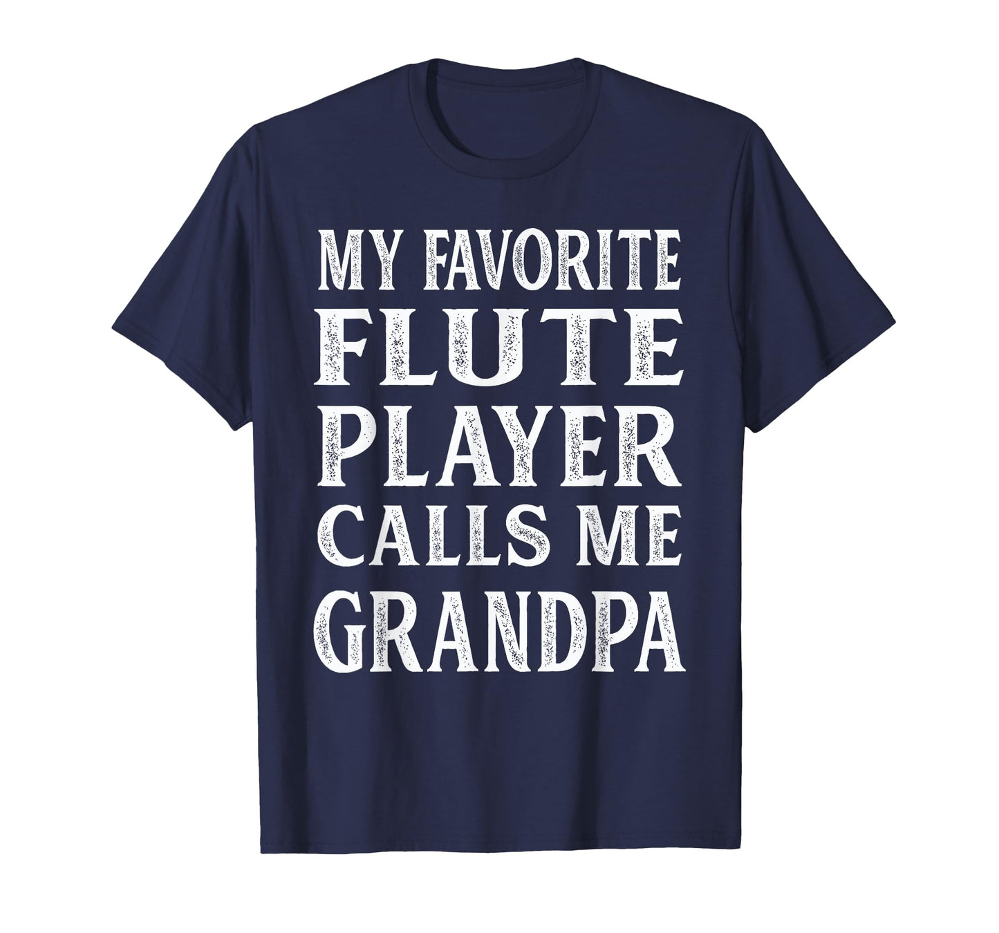 My Favorite Flute Player Calls Me Grandpa Father's Day T-Shirt