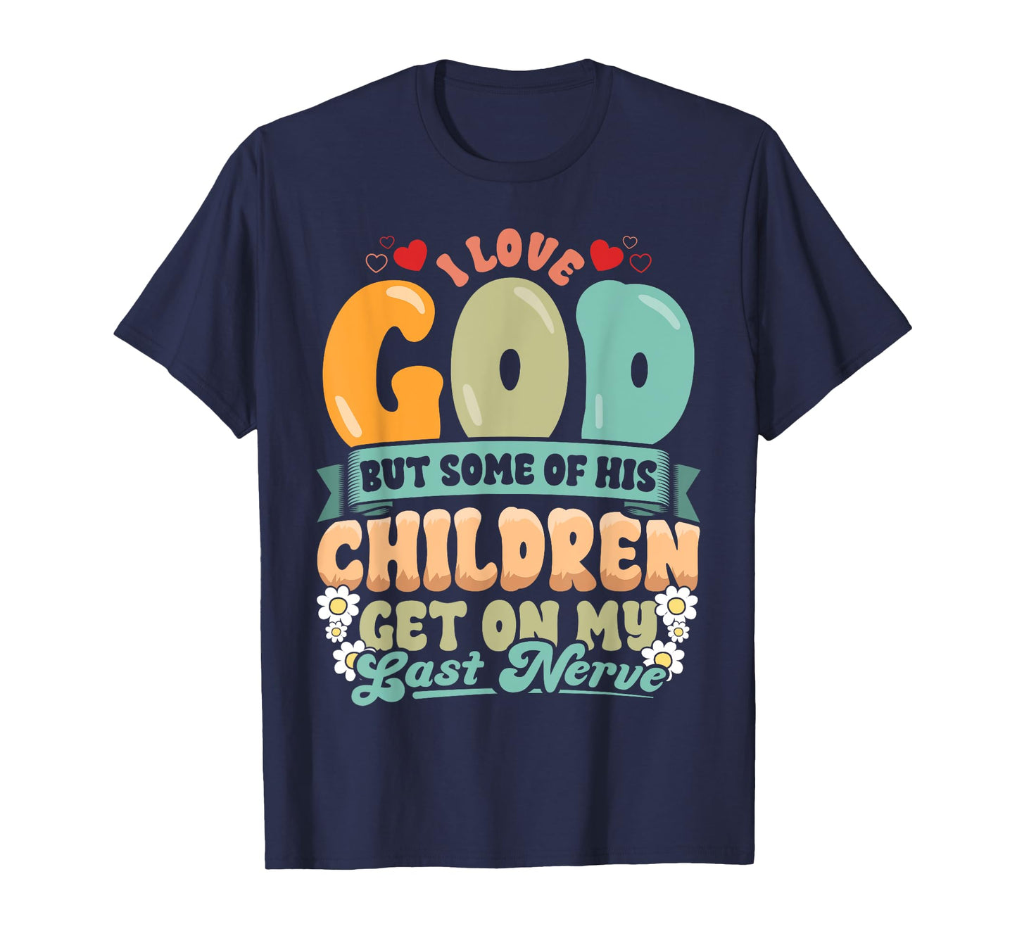 Funny Christian Love God But His Children Get On My Nerves T-Shirt