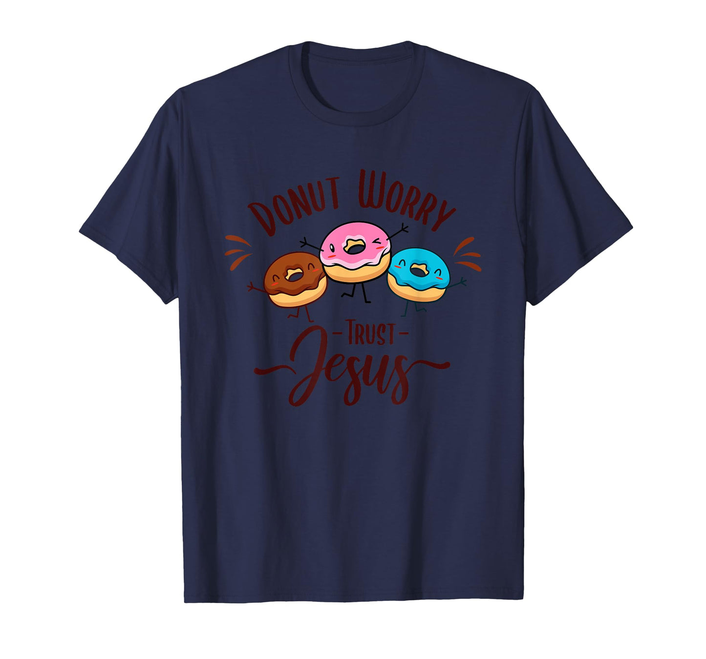 DONUT WORRY TRUST JESUS - Funny Christian Pun - Happy Donuts T-Shirt