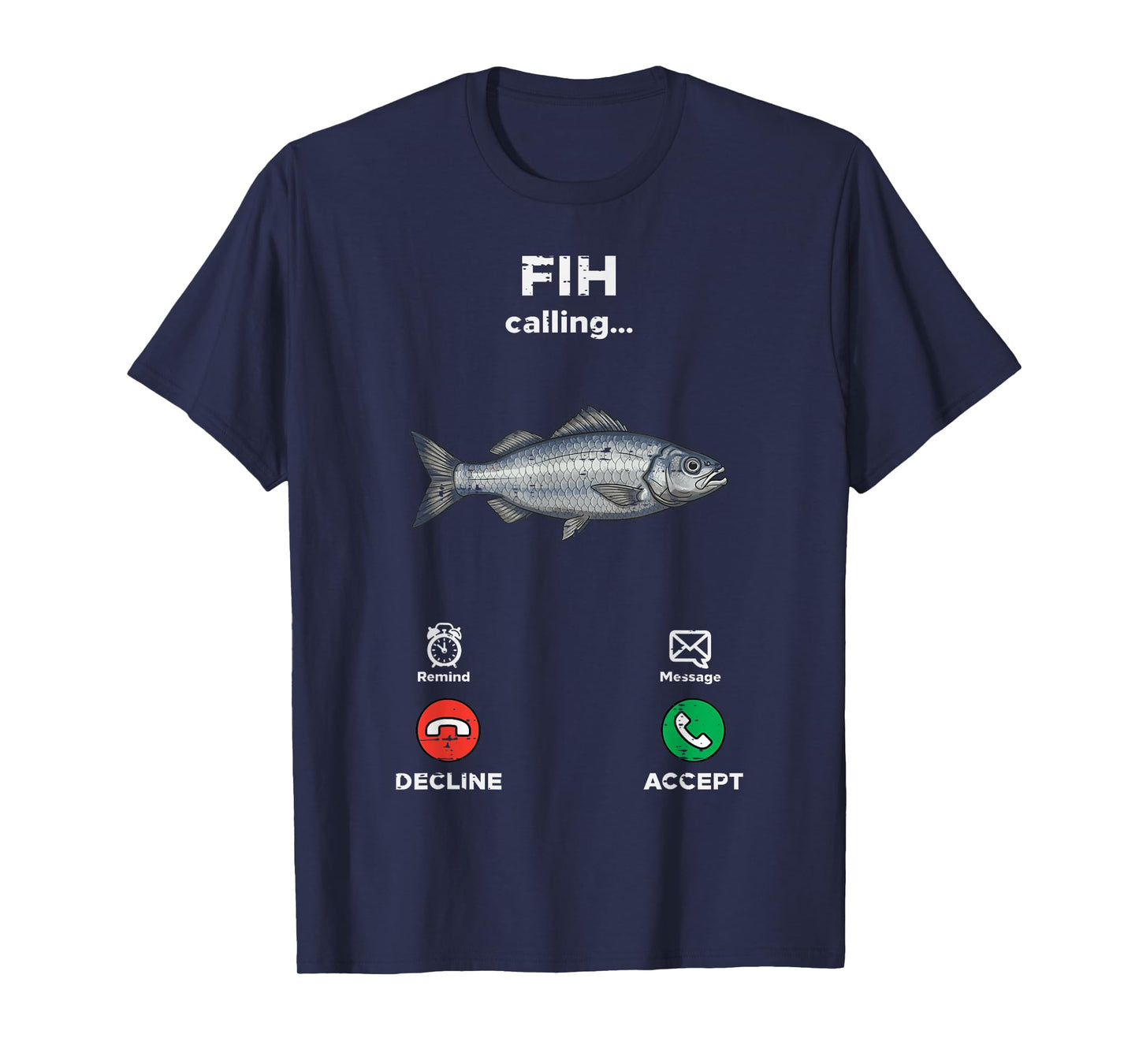Fih Calling Fish Funny Saying Fishing Humor Men Women Kids T-Shirt