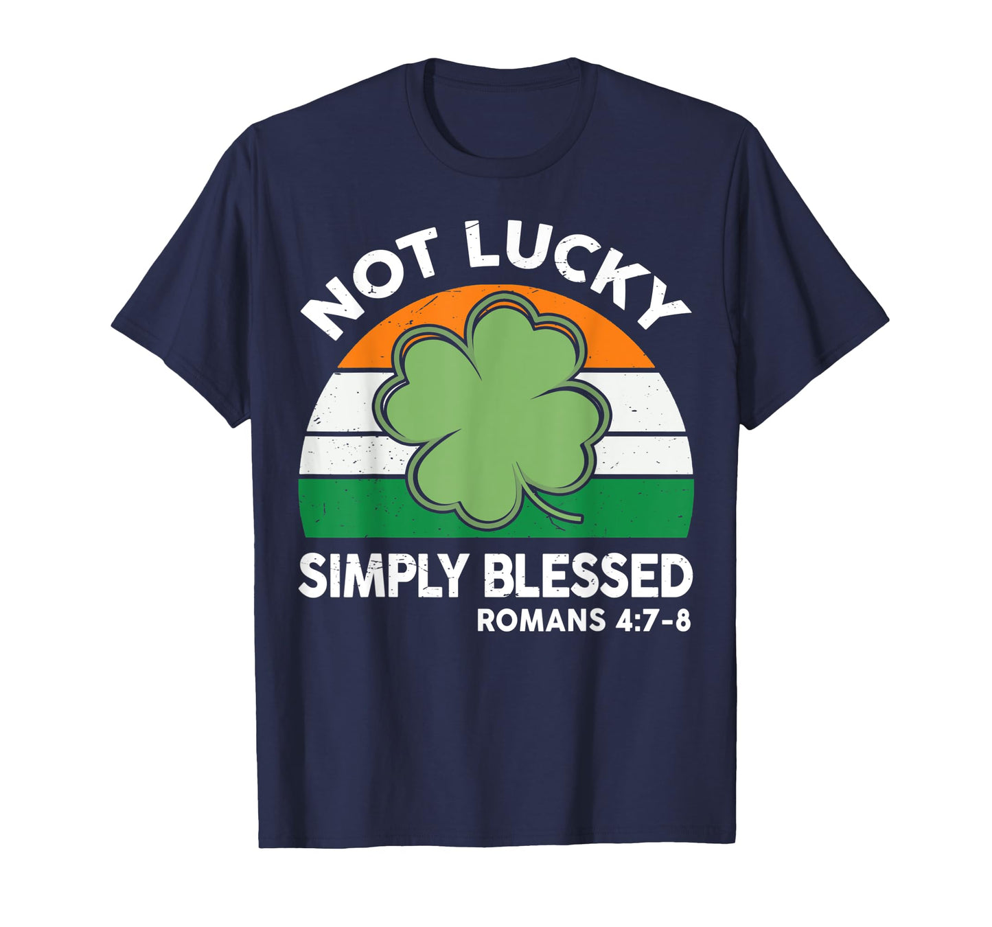 Not Lucky Simple Blessed St Patricks Day Faith Christian T-Shirt