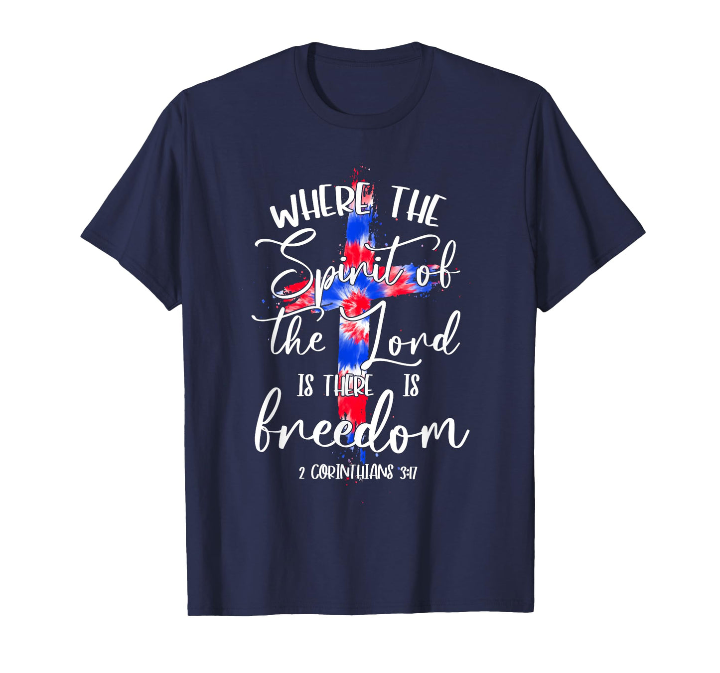 Where The Spirit Of The Lord Is Freedom, God Cross 4th July T-Shirt