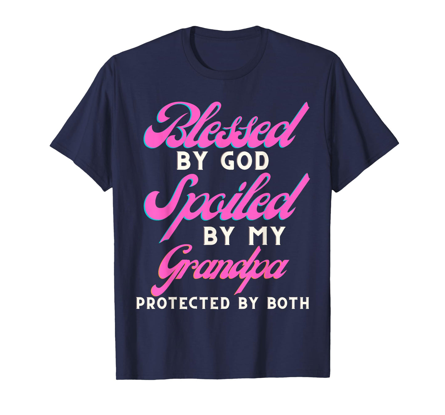 Blessed by God Spoiled by My Grandpa Protected by Both T-Shirt