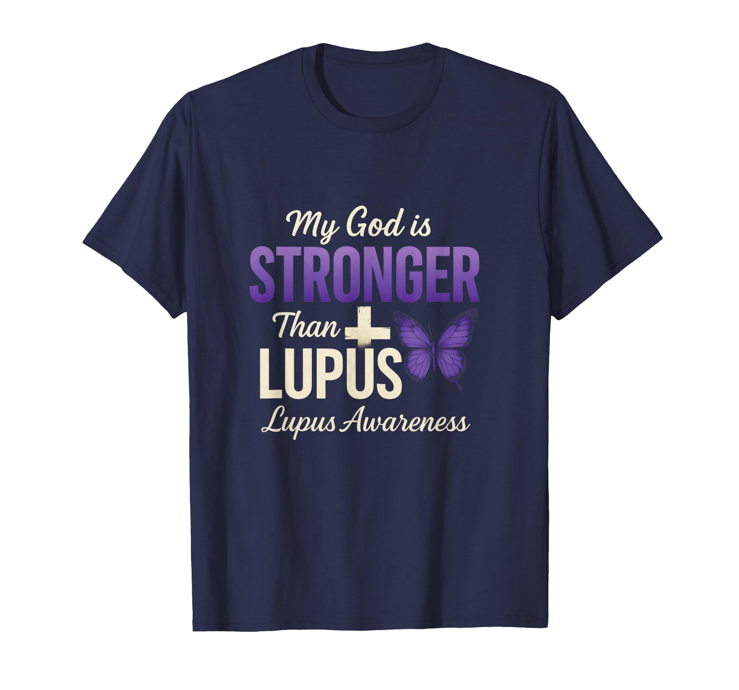 My God is Stronger Than Lupus - Lupus Warrior Support T-Shirt