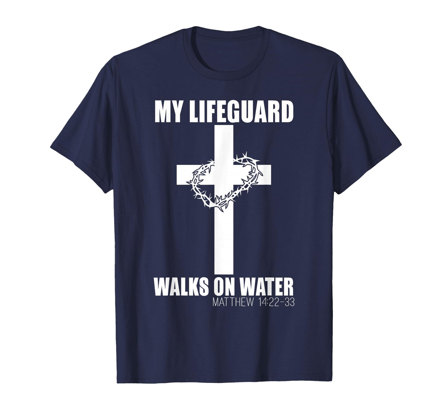 My Lifeguard Walks on Water Christian Bible Verse T-Shirt