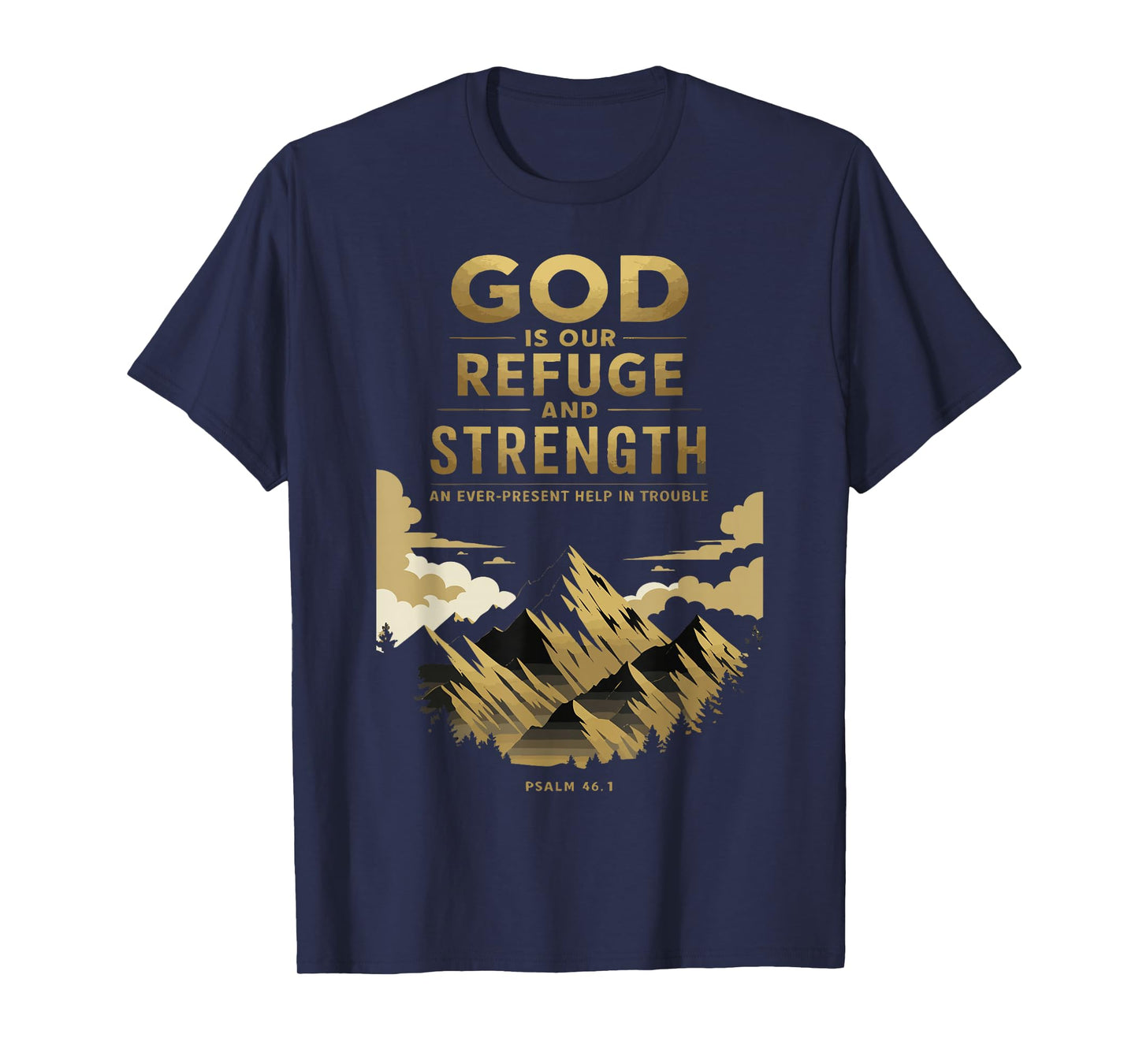 God is Our Refuge and Strength – Psalm 46:1 Christian Design T-Shirt