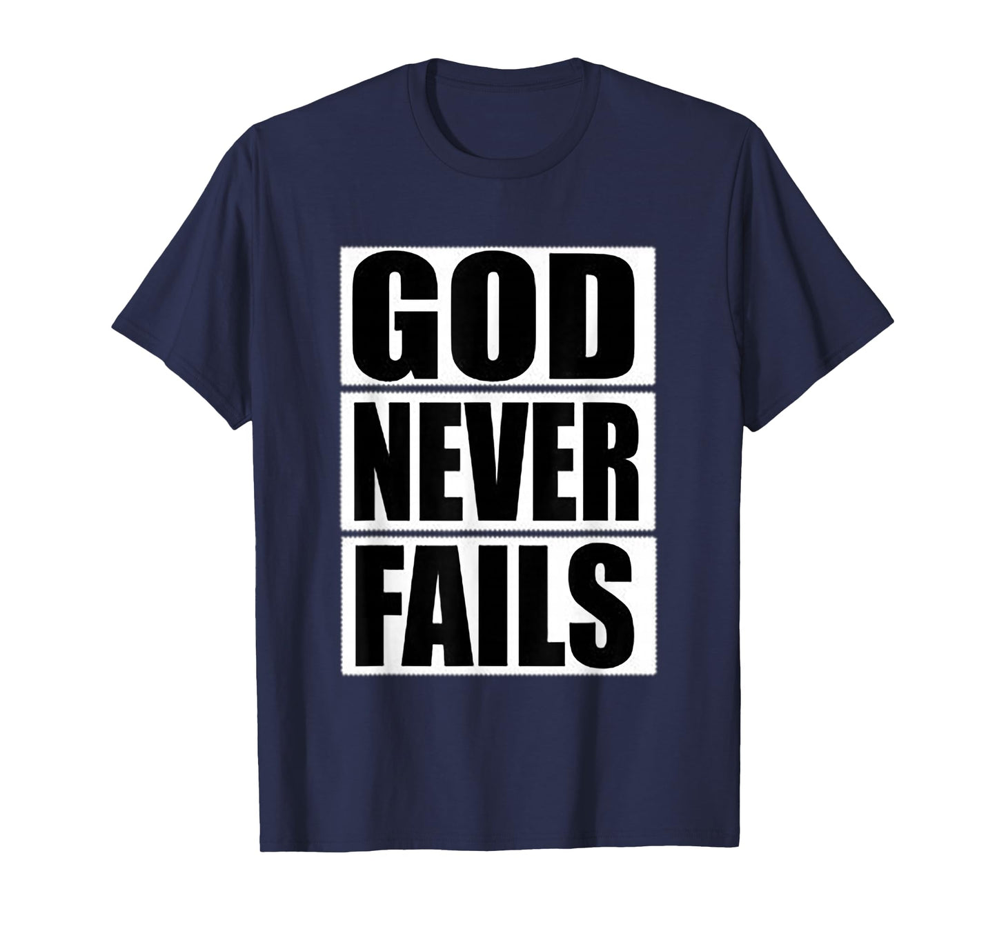 GOD Never Fails T-Shirt