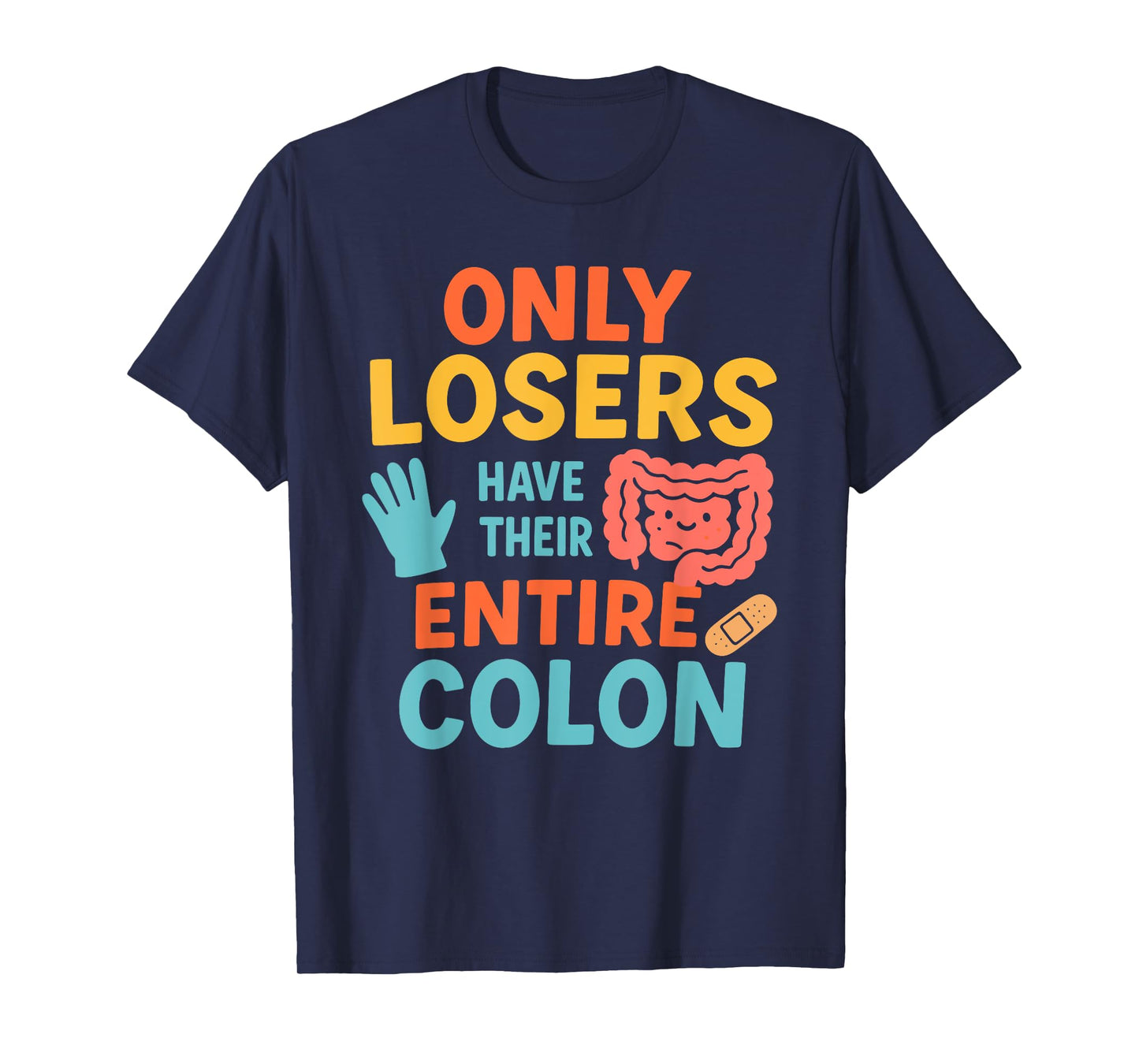 Only Losers Have Their Entire Colon Funny Surgery Recovery T-Shirt