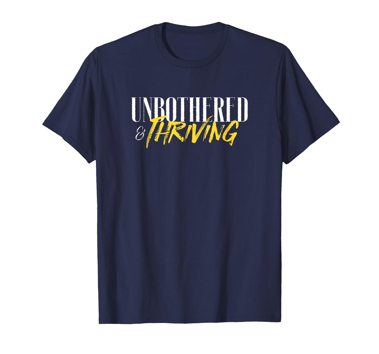 Unbothered & Thriving Graphic Novelty Inspiration Motivation T-Shirt