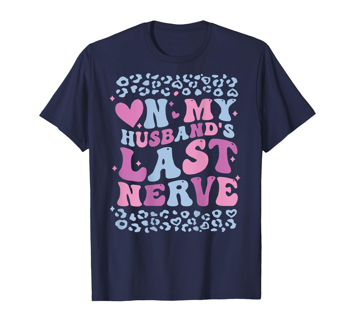 Funny Mom Saying On My Husband's Last Nerve Wife (ON BACK) T-Shirt