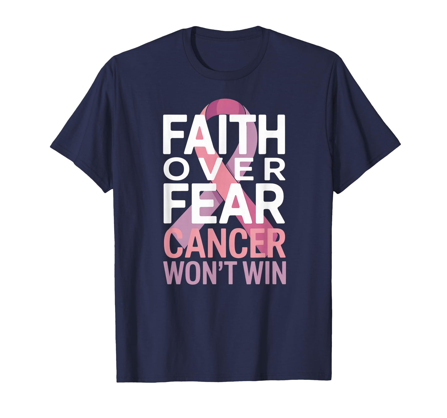 Faith Over Fear Cancer Won't Win Pink Ribbon T-Shirt